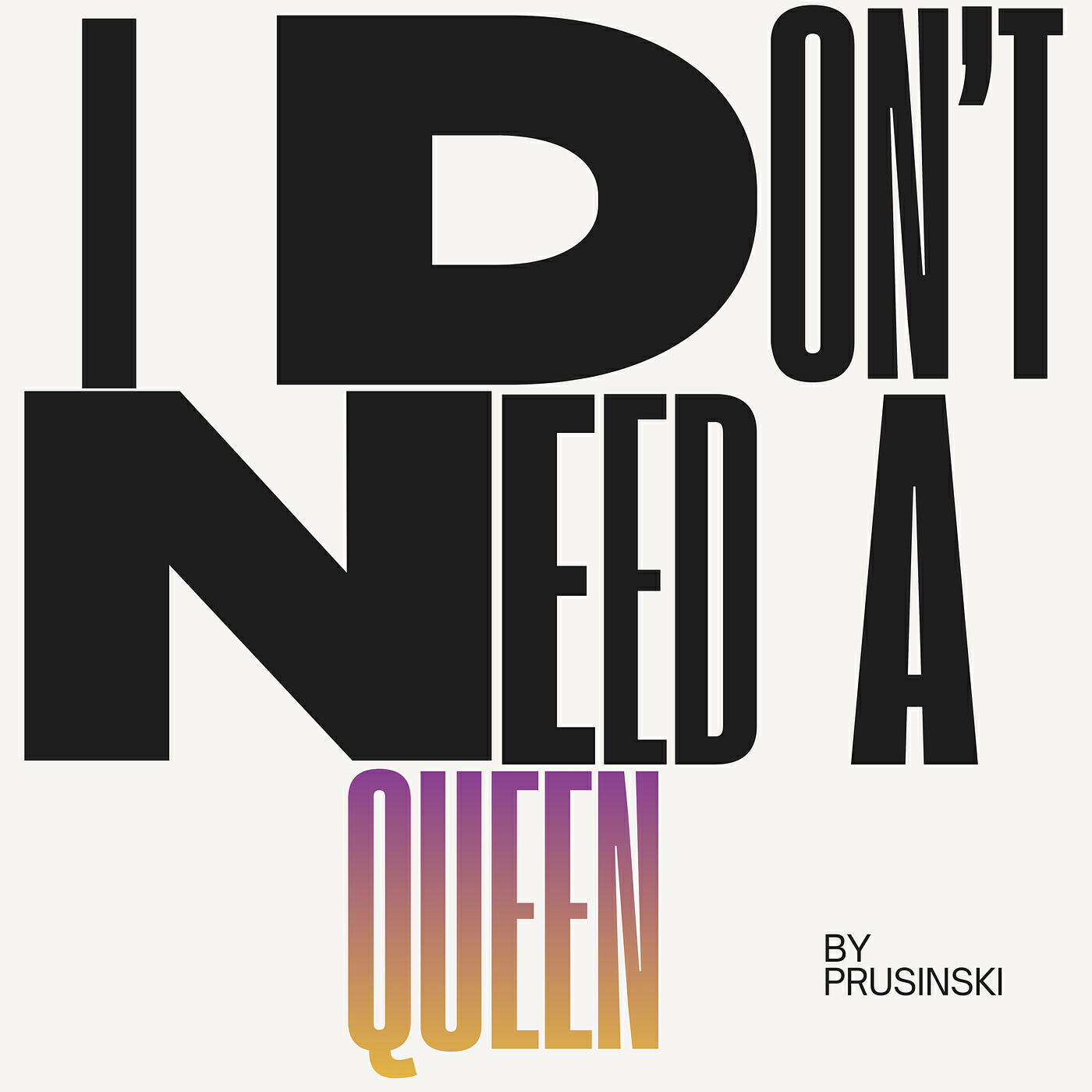 Релиз I Don't Need a Queen
