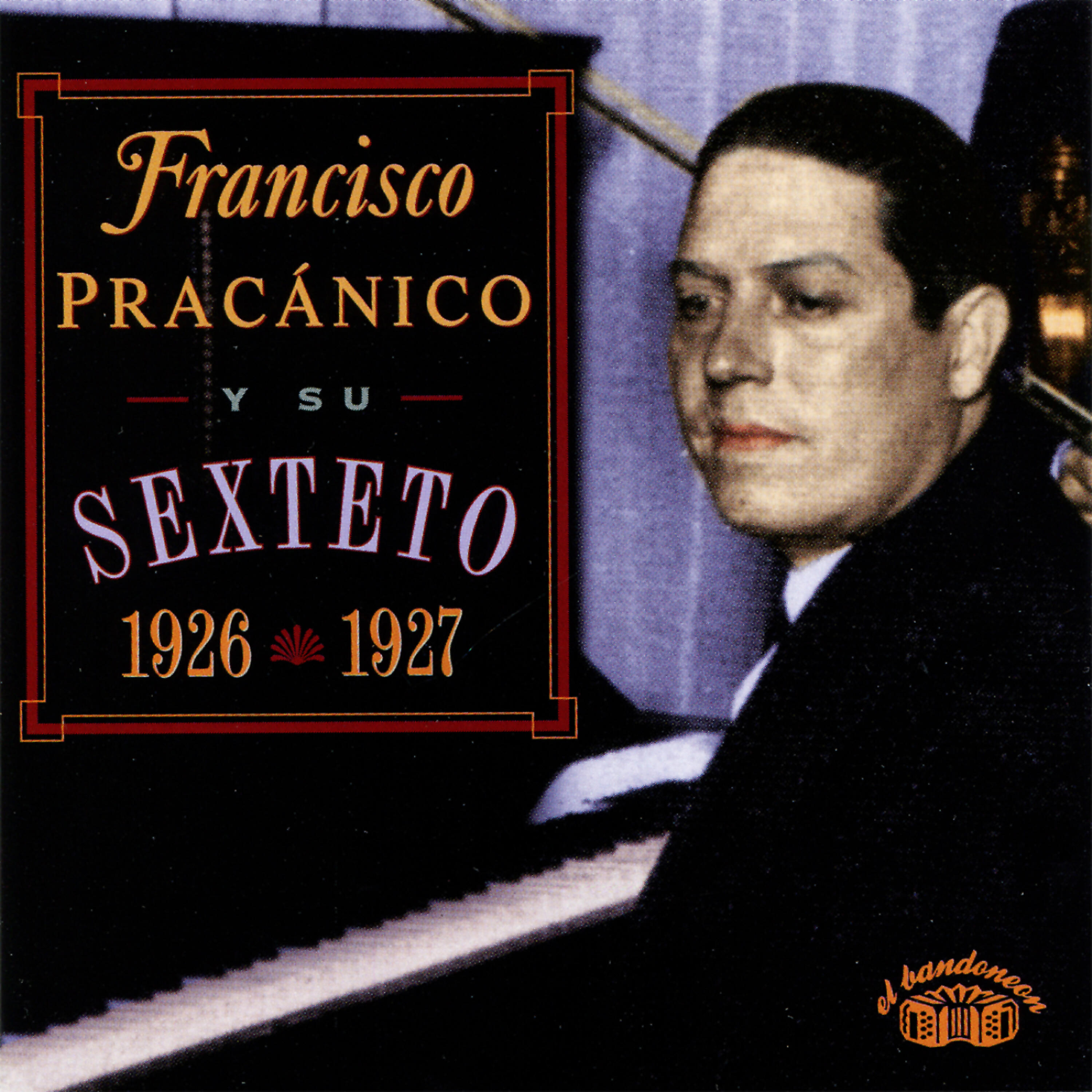 Релиз Franciso Pracánico Y Su Sexteto 1926 - 1927