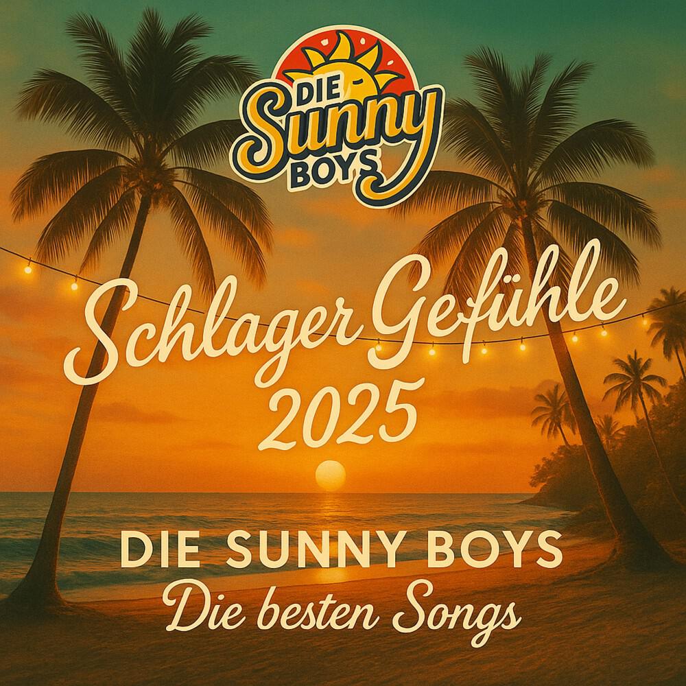 Релиз Schlager Gefühle 2025 - Die SUNNY BOYS Die besten Songs