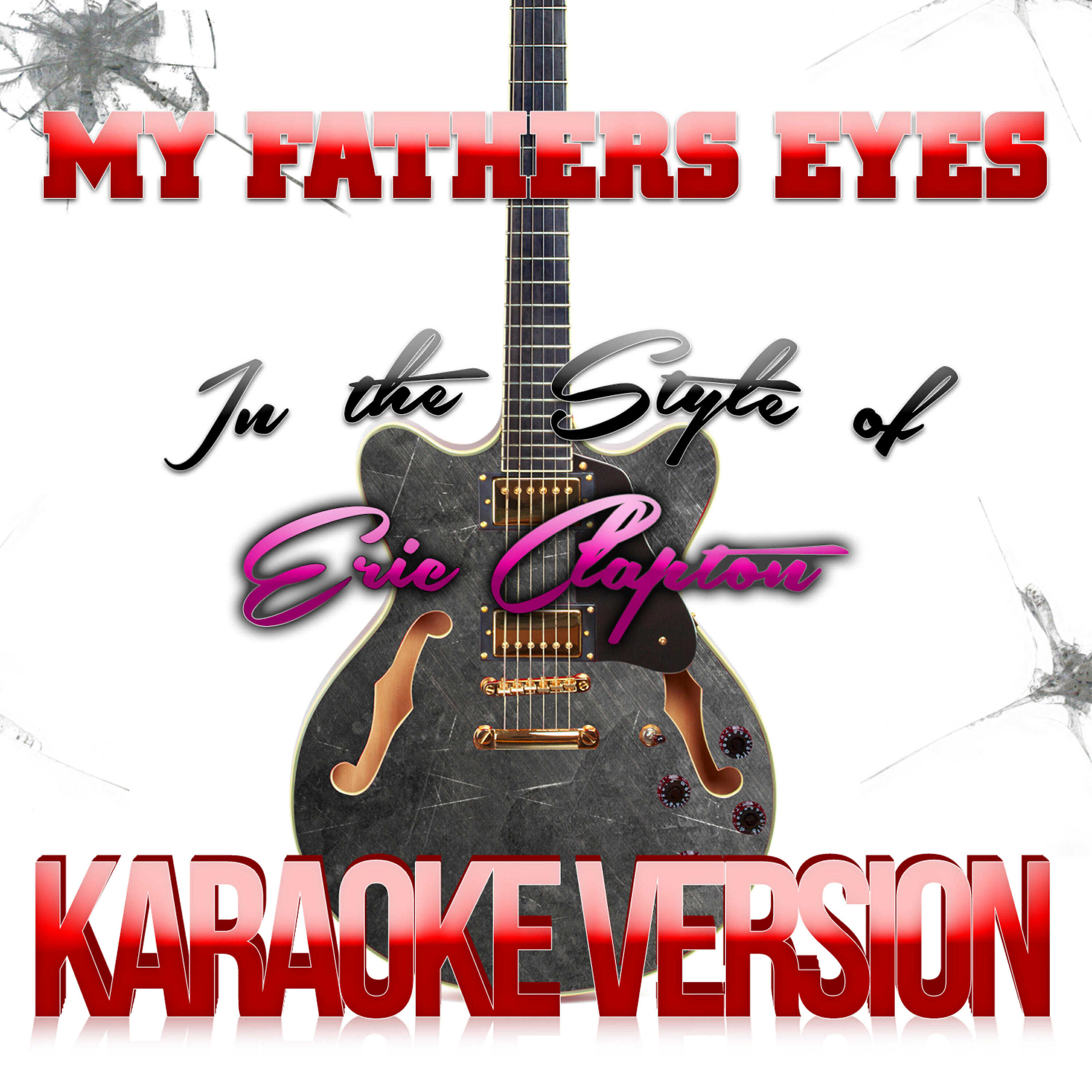 Релиз My Fathers Eyes (In the Style of Eric Clapton) [Karaoke Version] - Single