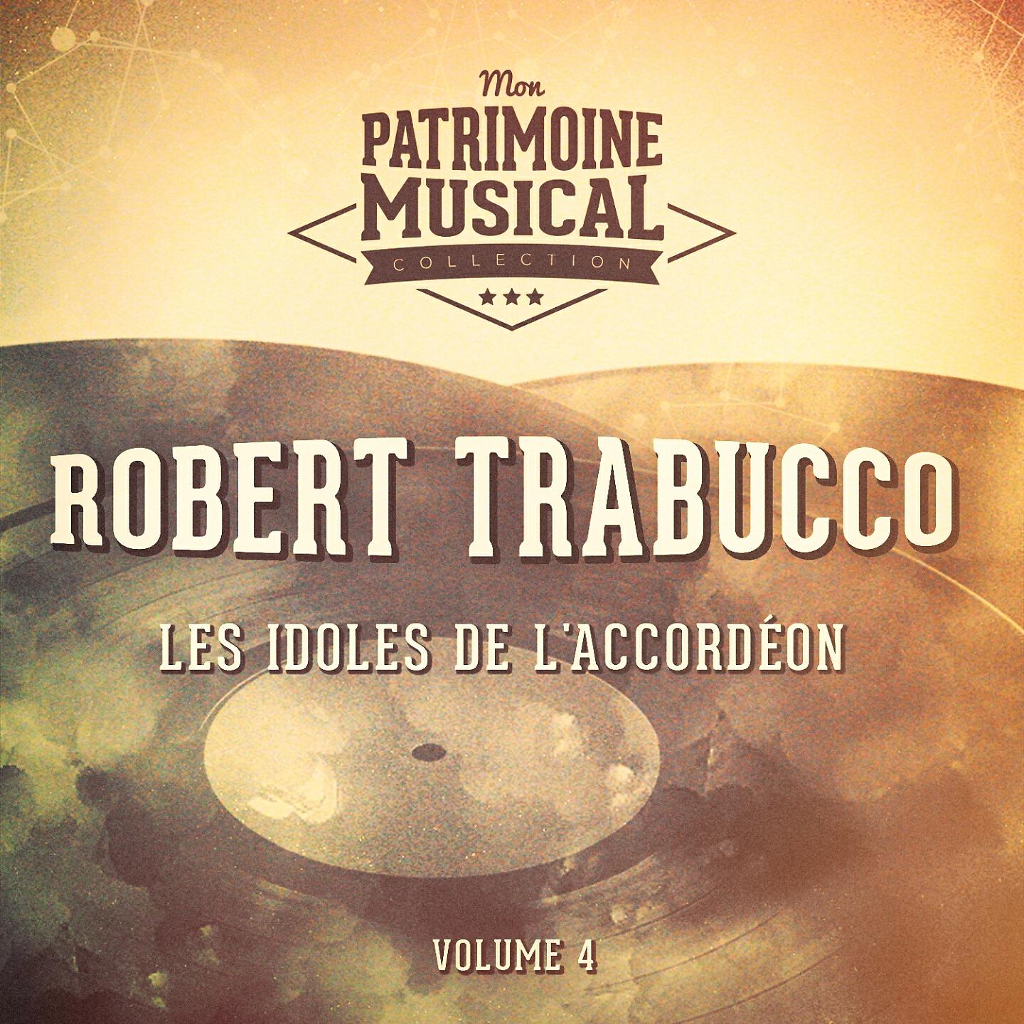 Релиз Les idoles de l'accordéon : Robert Trabucco, Vol. 4