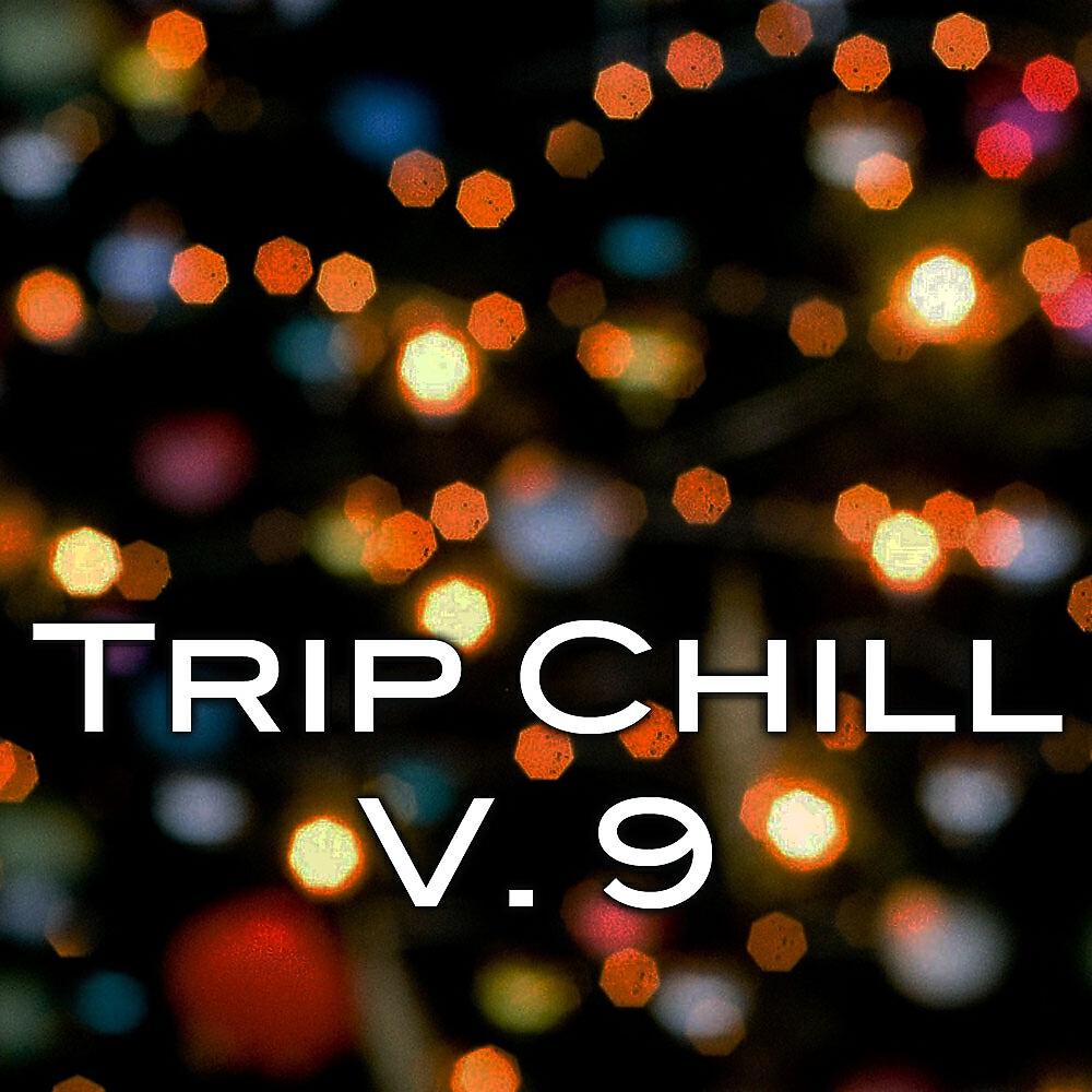 Релиз Trip Chill Vol. 9