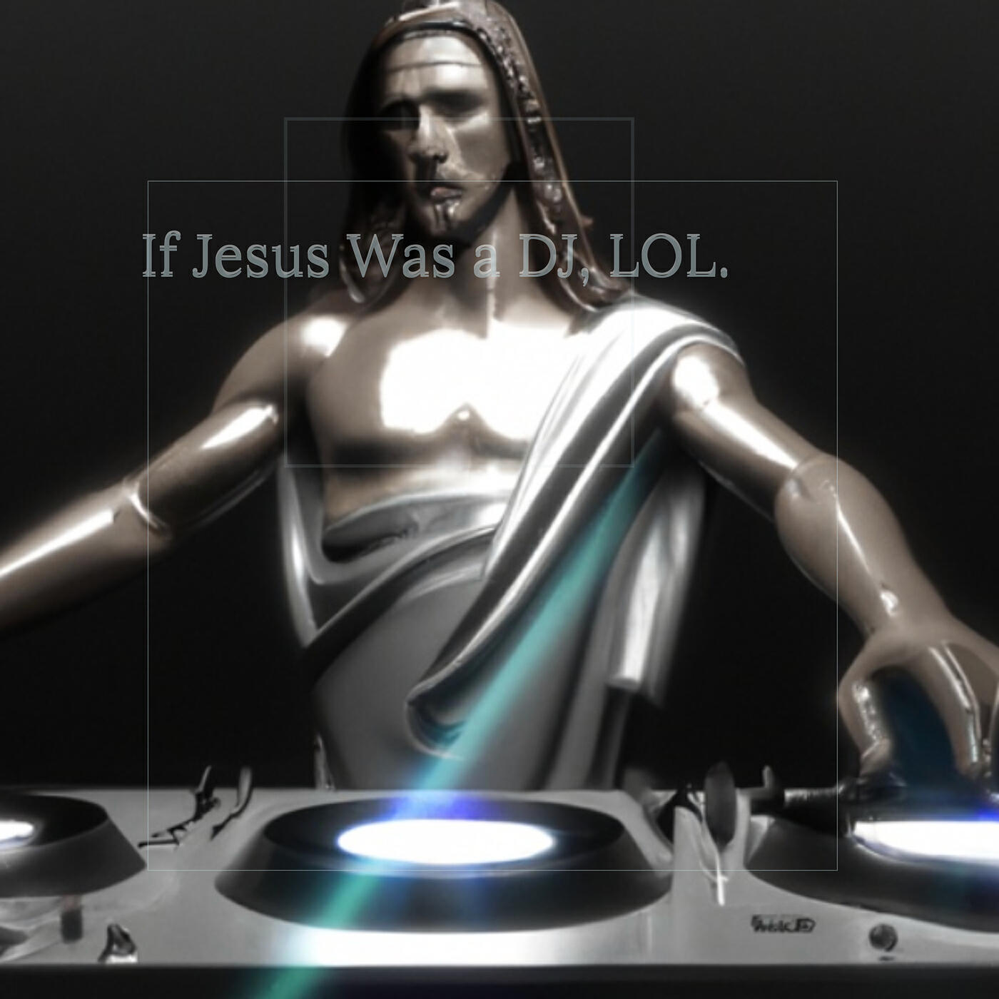 Релиз If Jesus Was a DJ, LOL.