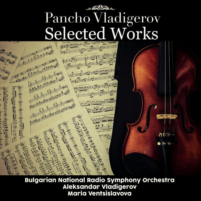 Постер альбома Pancho Vladigerov: Selected Works