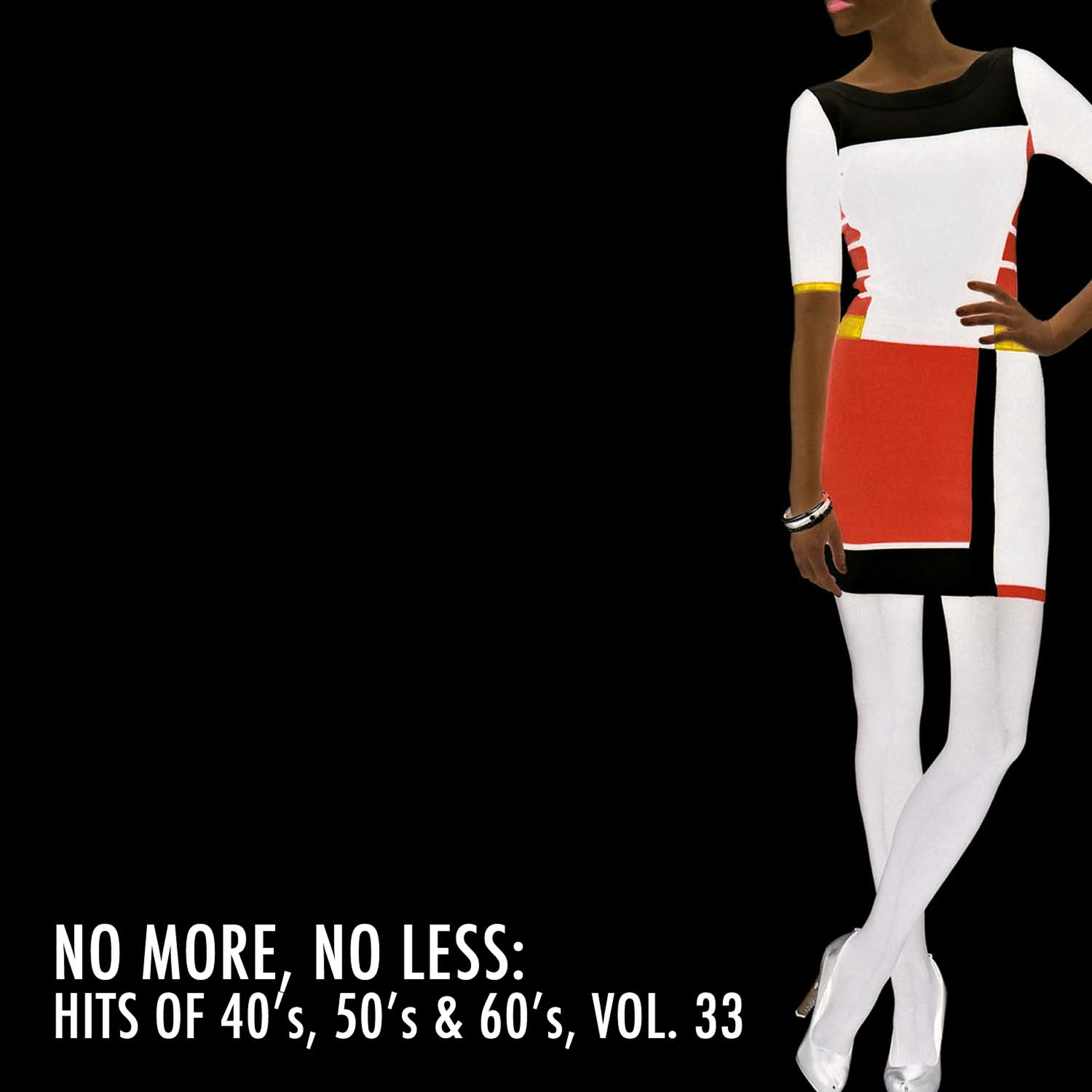 Релиз No More, No Less: Hits of 40's, 50's & 60's, Vol. 33