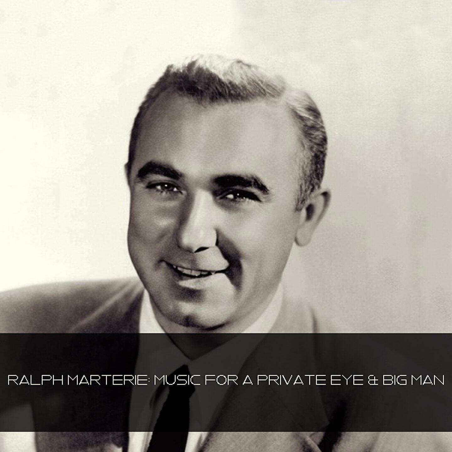 Релиз Ralph Marterie: Music For A Private Eye & Big Man