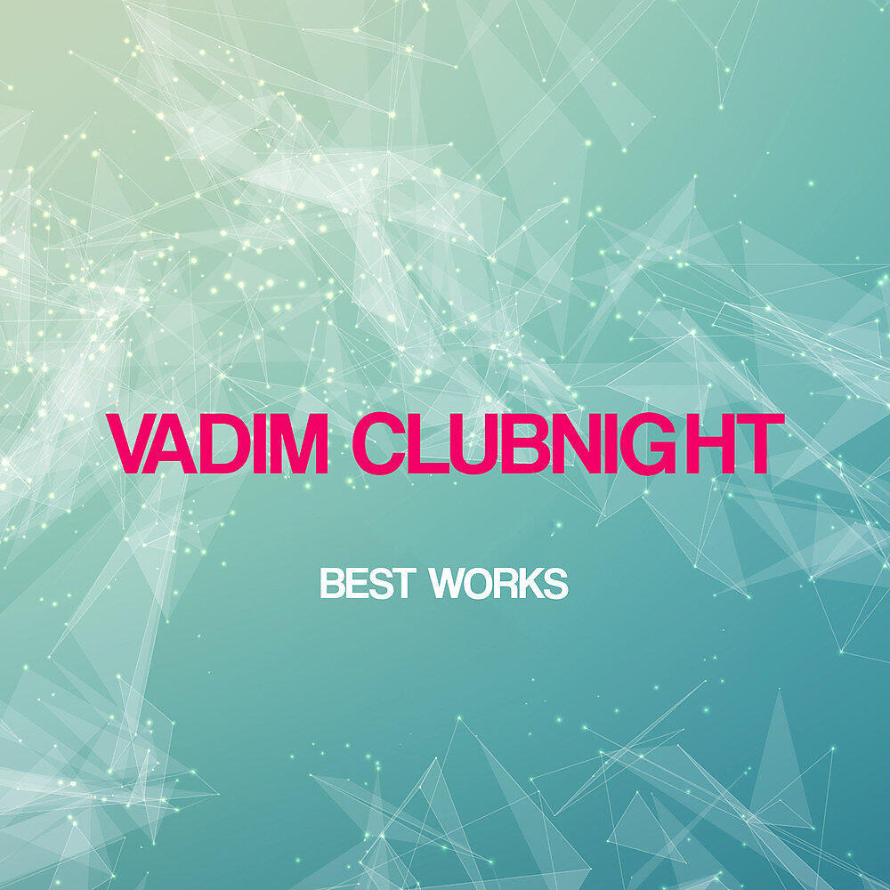 Релиз Vadim Clubnight Best Works