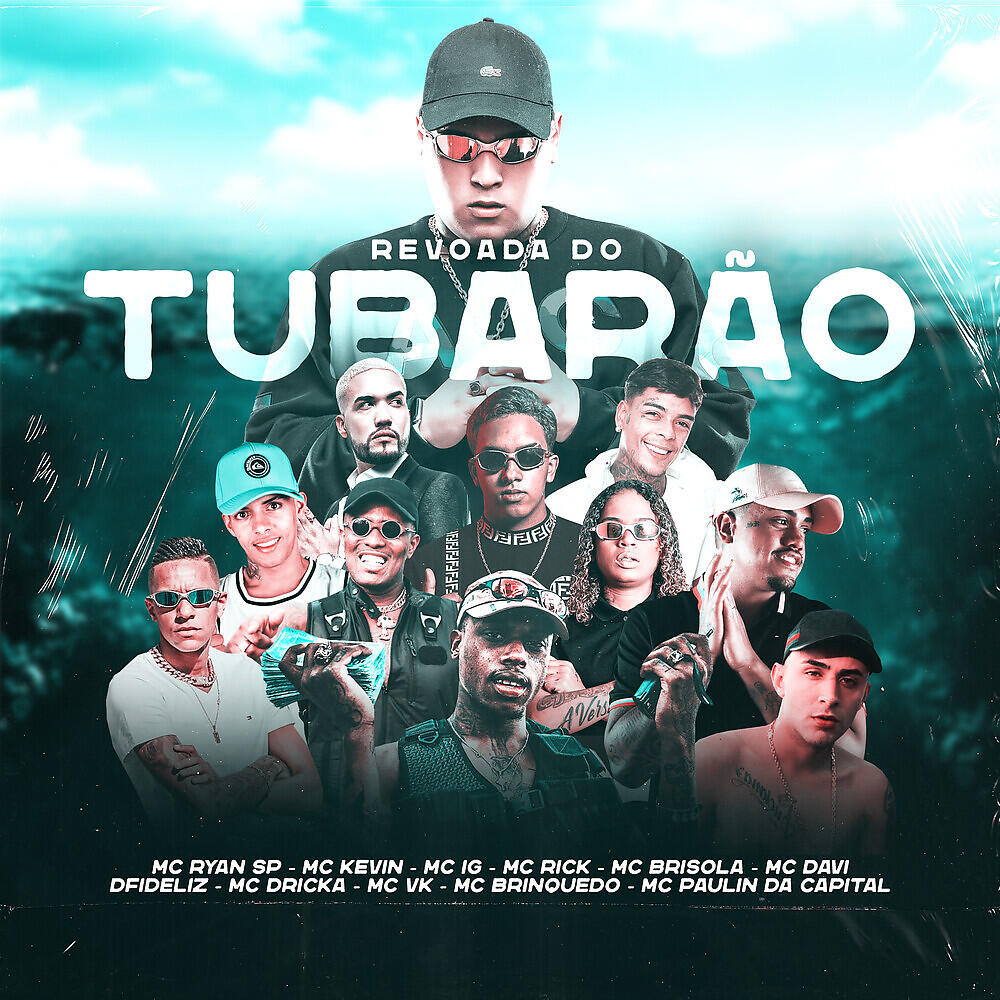 Mc Ryan SP, Mc Kevin, Mc IG, MC Rick, MC Brisola, Mc Davi, Dfideliz, MC Dricka, Mc Vk, Mc Brinquedo, MC Paulin da Capital - Revoada do Tubarão