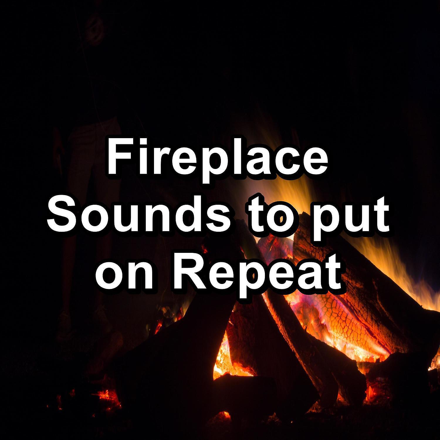 Релиз Fireplace Sounds to put on Repeat
