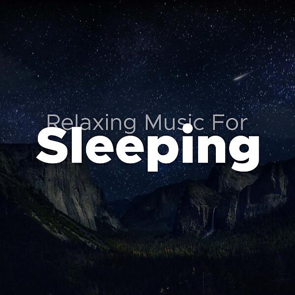 Релиз Relaxing Music For Sleeping