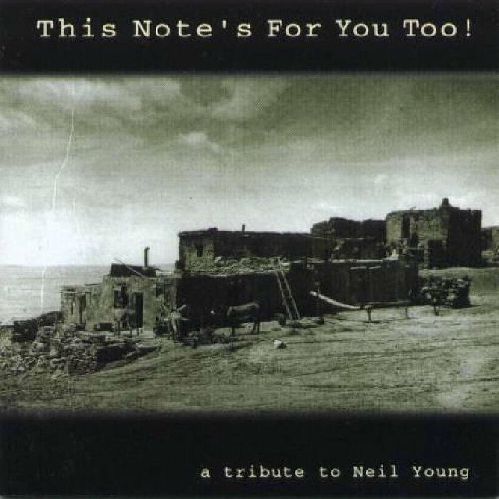 Релиз This Note's for you Too! A Tribute to Neil Young