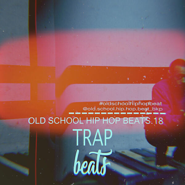Релиз Old School Hip Hop Beats, Vol. 18 Trap Beats