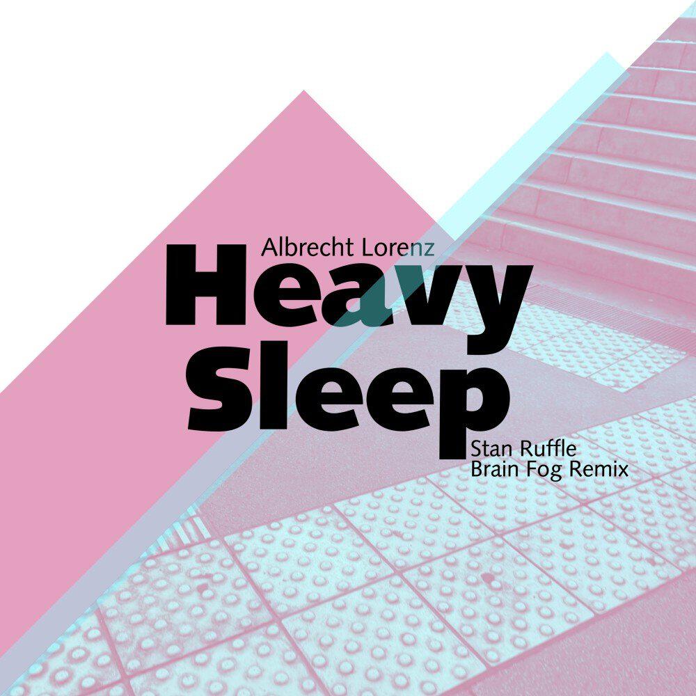 Релиз Heavy Sleep (Stan Ruffle Brain Fog Remix)