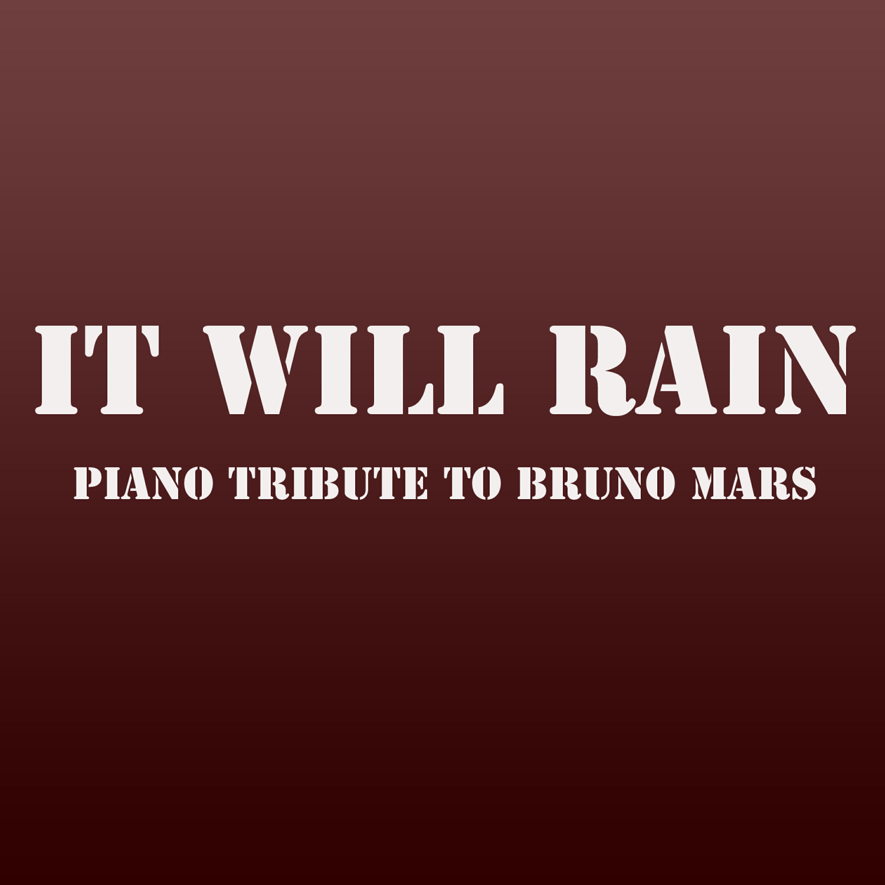 Релиз It Will Rain (Piano Tribute to Bruno Mars) - Single