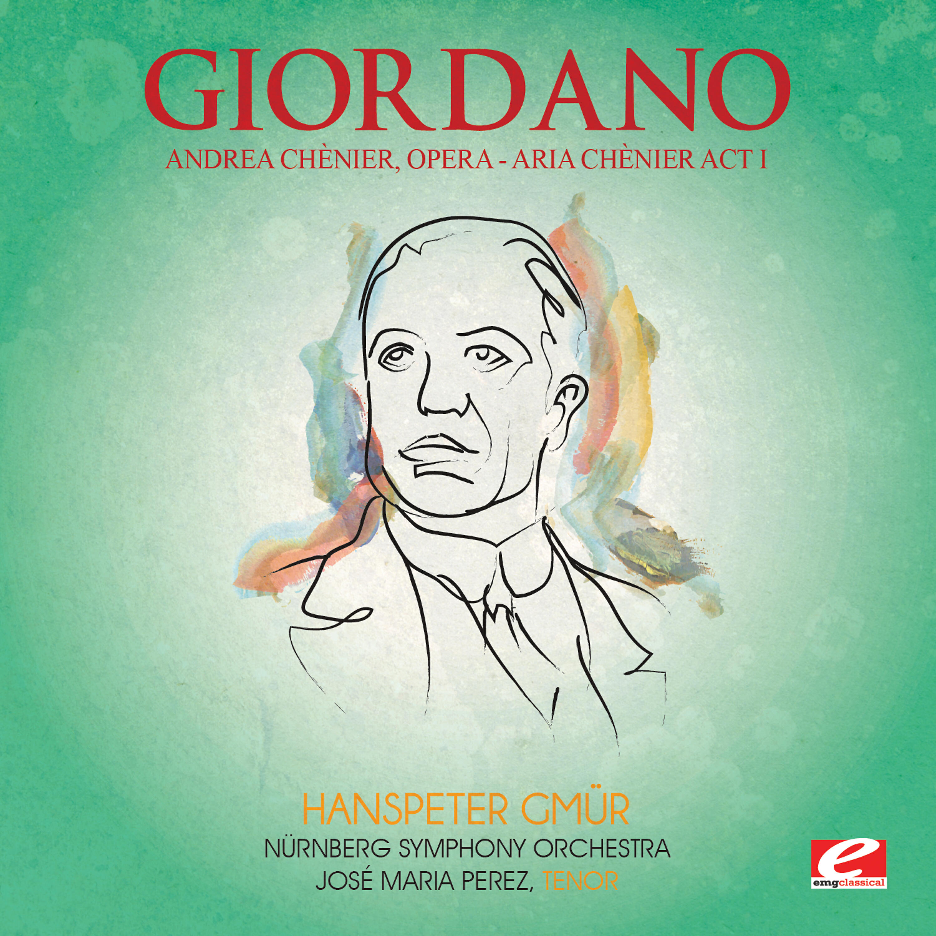 Релиз Giordano: Andrea Chènier, Opera - Aria Chènier Act I: "Un Di All'azzuro Spazio…" (Digitally Remastered)