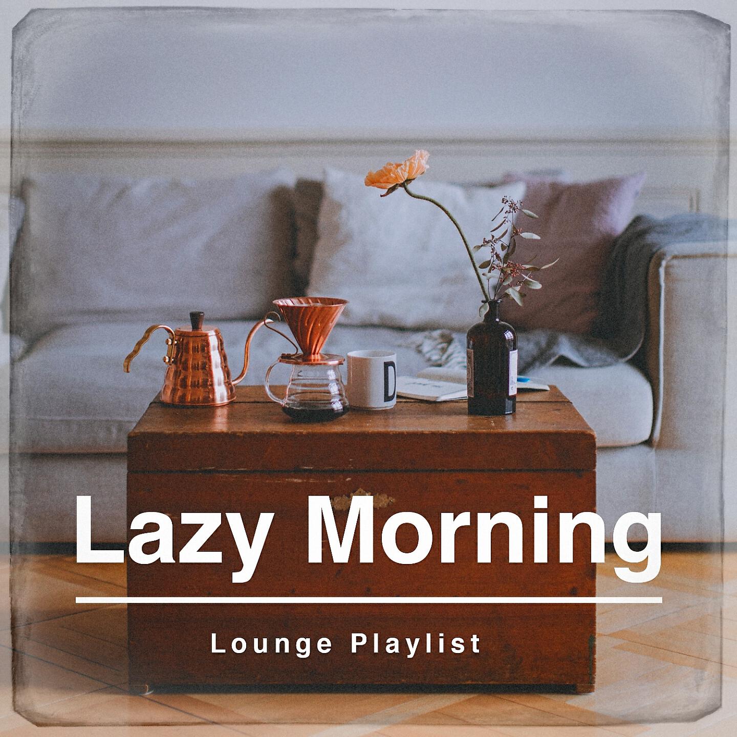 Релиз Lazy Morning Lounge Playlist