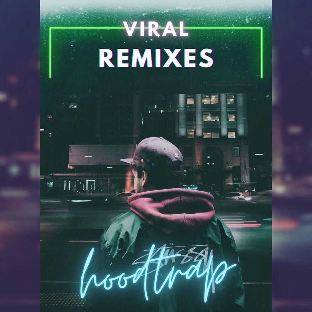 Релиз Viral Hoodtrap Remixes