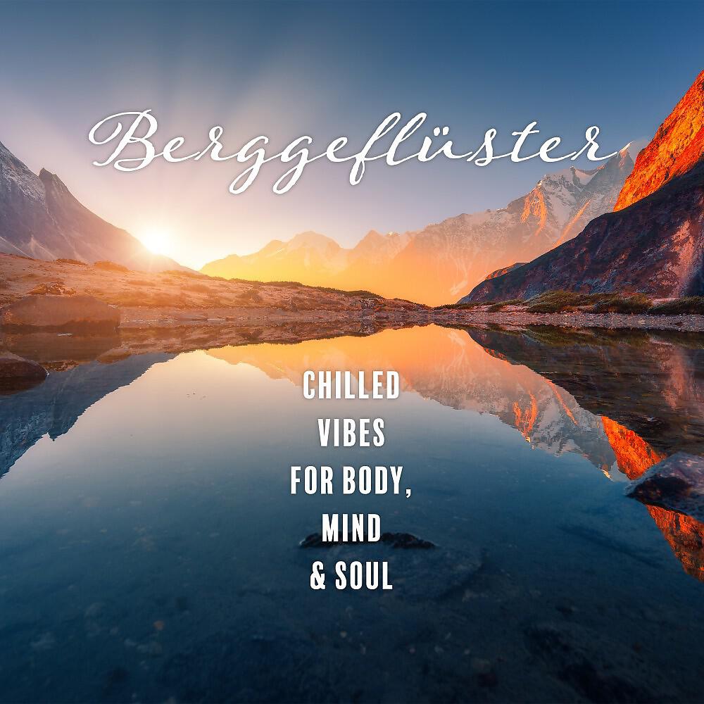 Релиз Berggeflüster: Chilled Vibes for Body, Mind & Soul