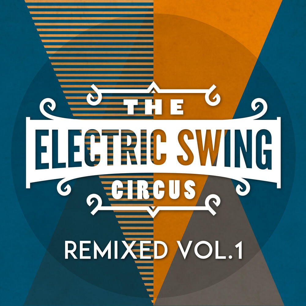 Релиз The Electric Swing Circus - Remixed Vol. 1