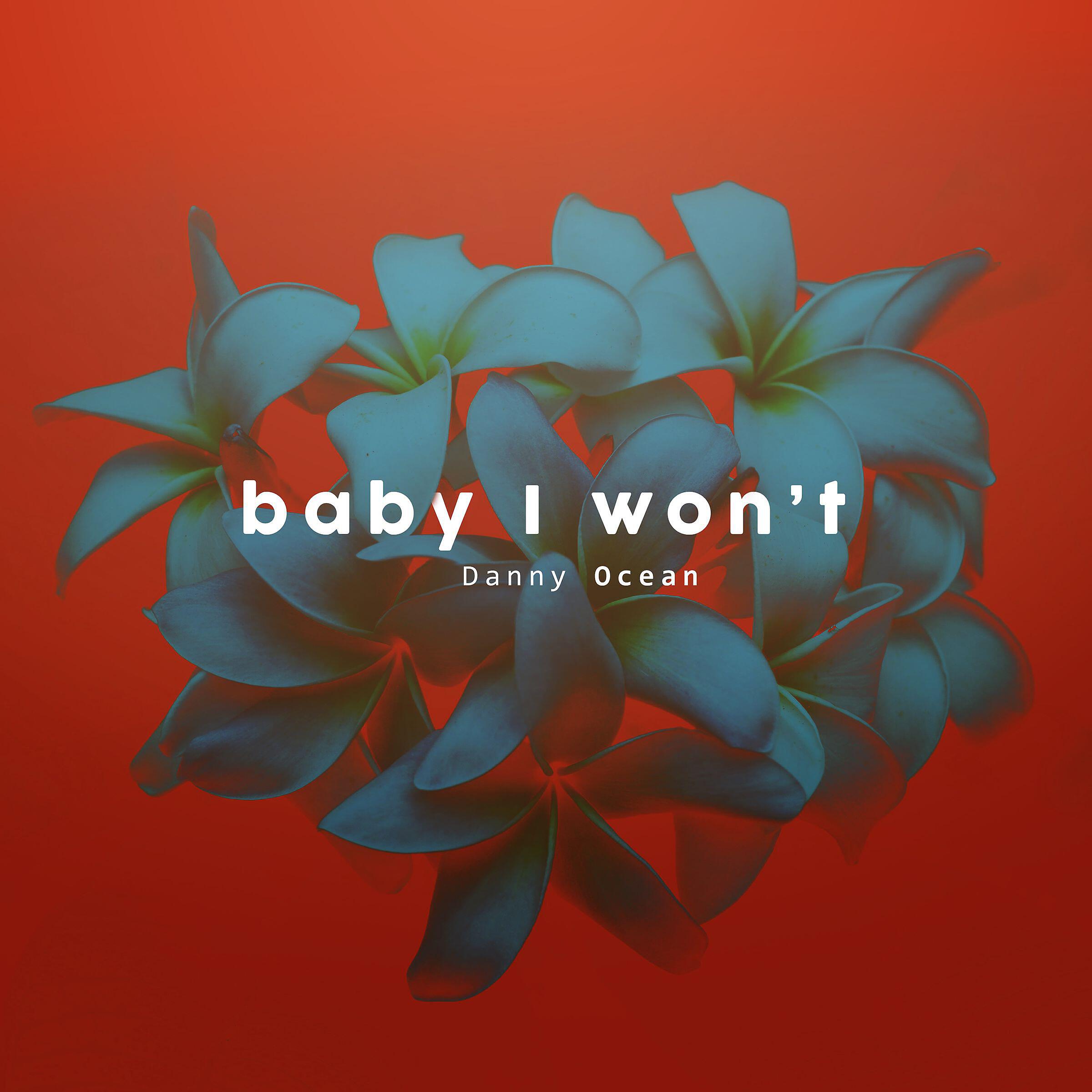 Релиз Baby I Won't
