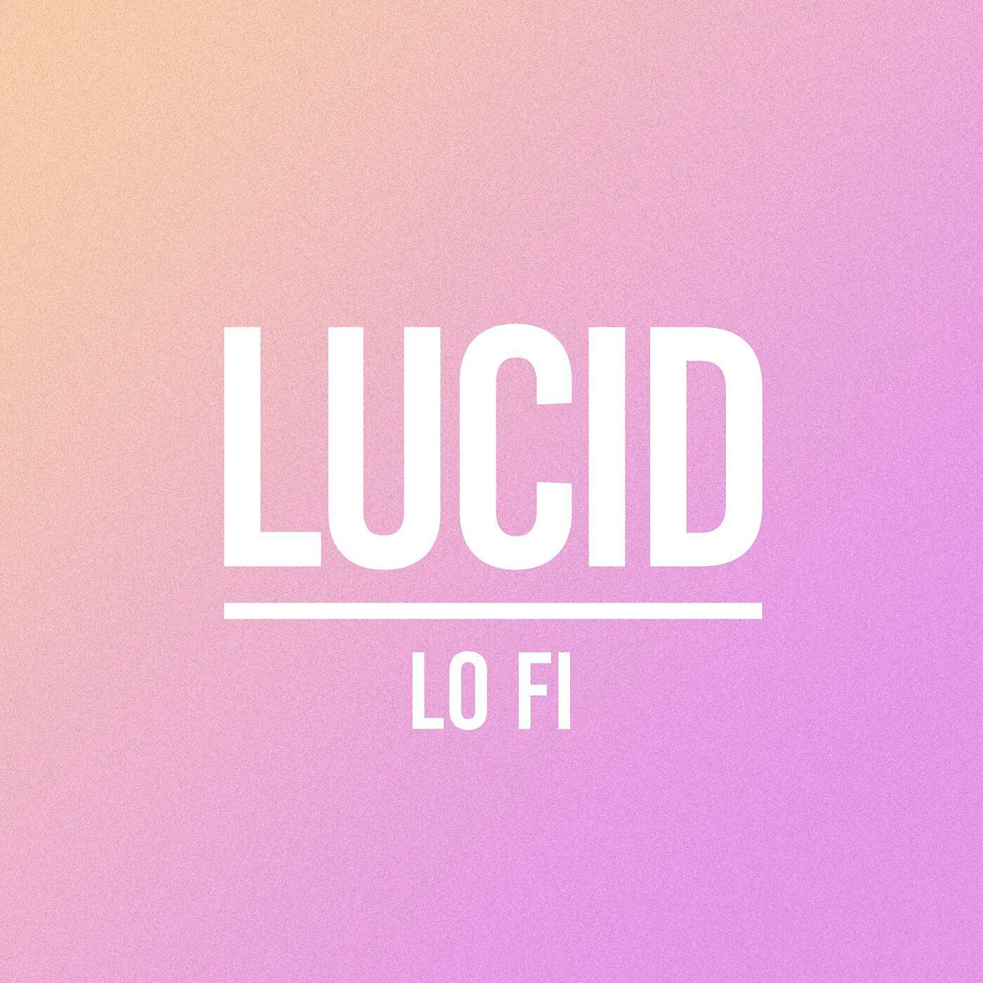 Релиз Lucid Lo FI