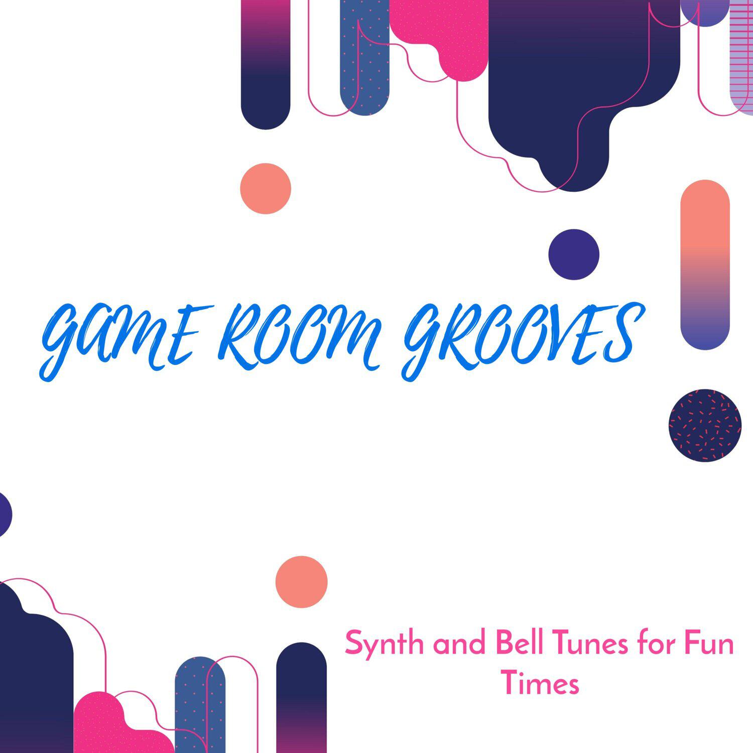 Релиз Game Room Grooves - Synth and Bell Tunes for Fun Times