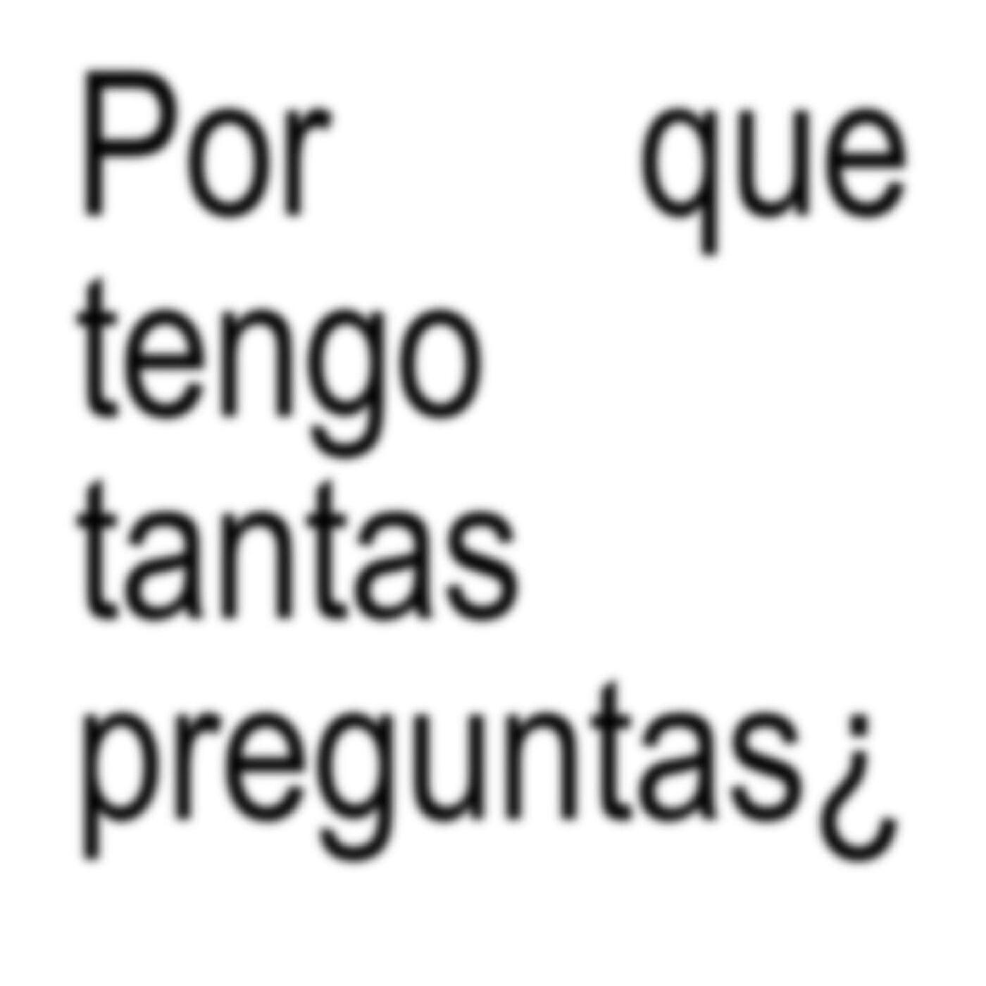 Релиз Por Que Tengo Tantas Preguntas¿