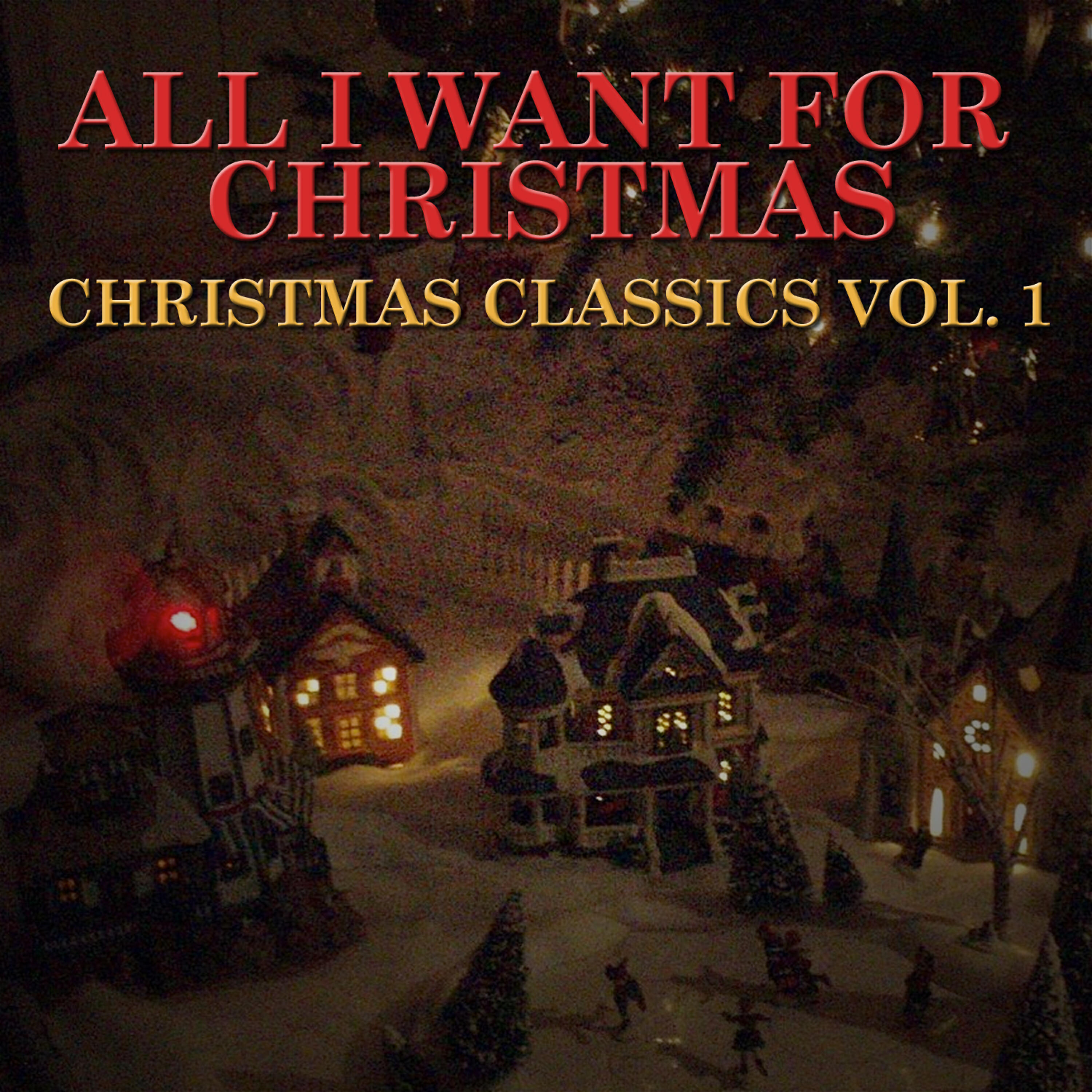 Релиз All I Want for Christmas: Christmas Classics, Vol. 1