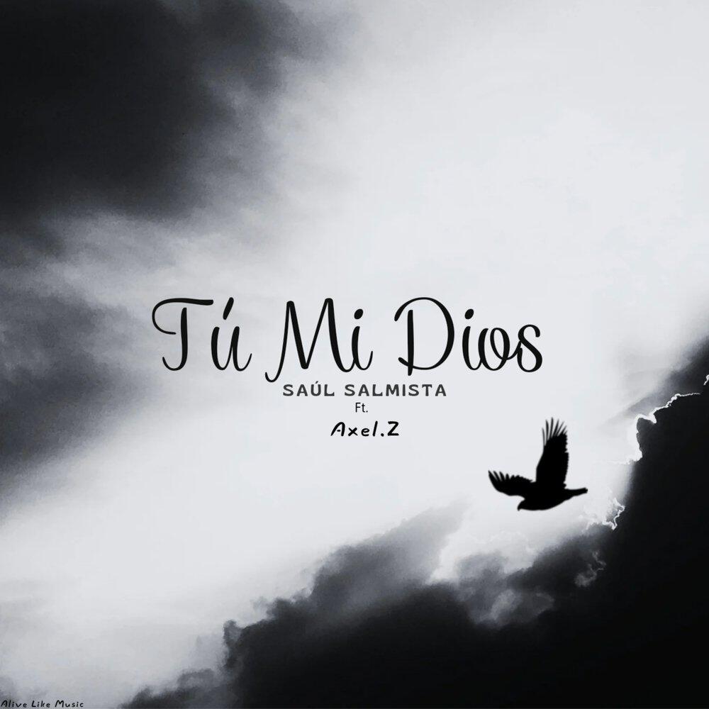 Релиз Tú Mi Dios (feat. Axel.Z)