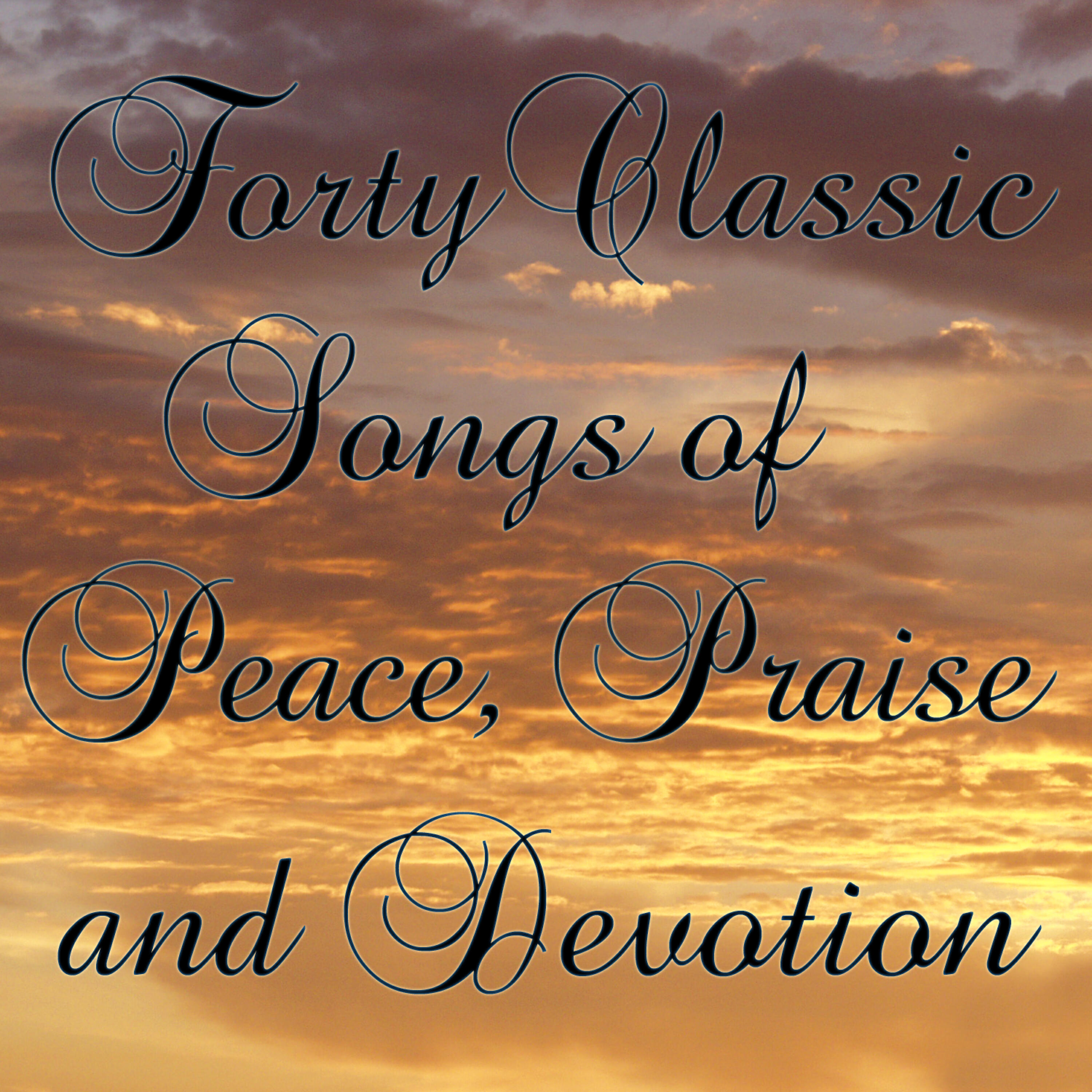 Релиз Forty Classic Songs of Peace, Praise, and Devotion