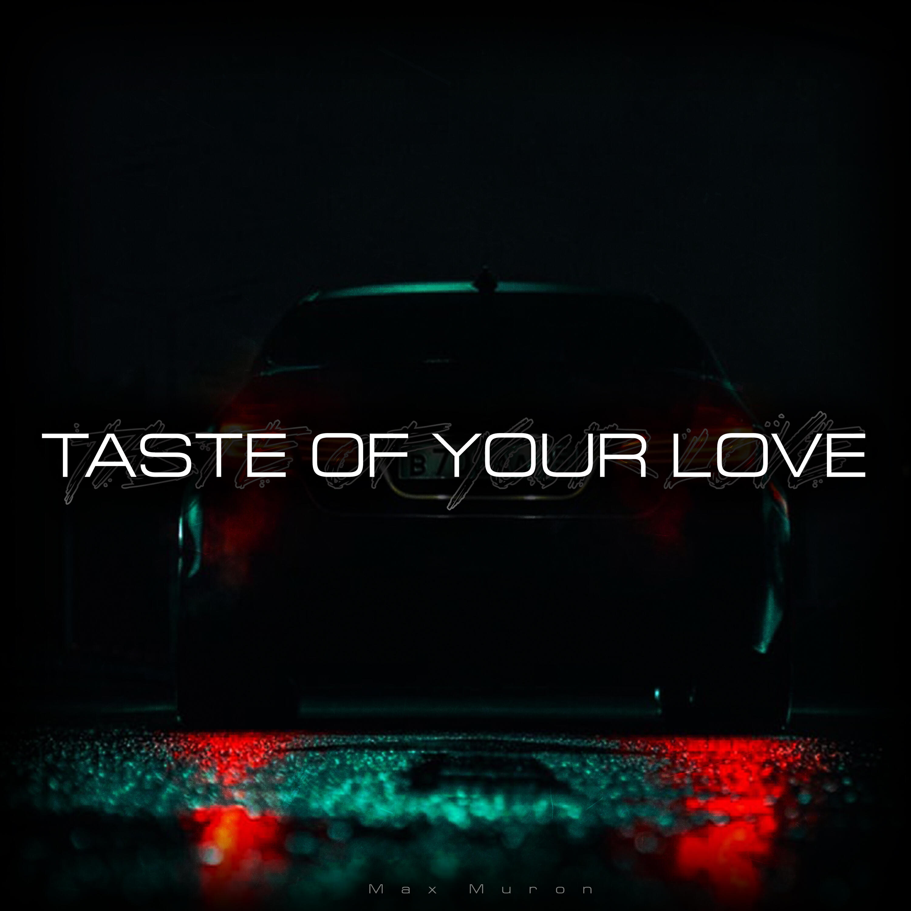Релиз Taste Of Your Love