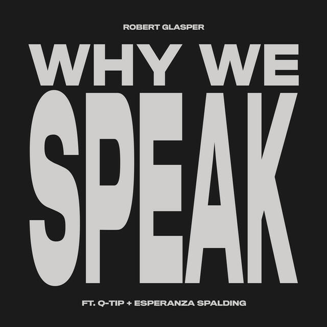 Релиз Why We Speak [Feat. Q-Tip & Esperanza Spalding]