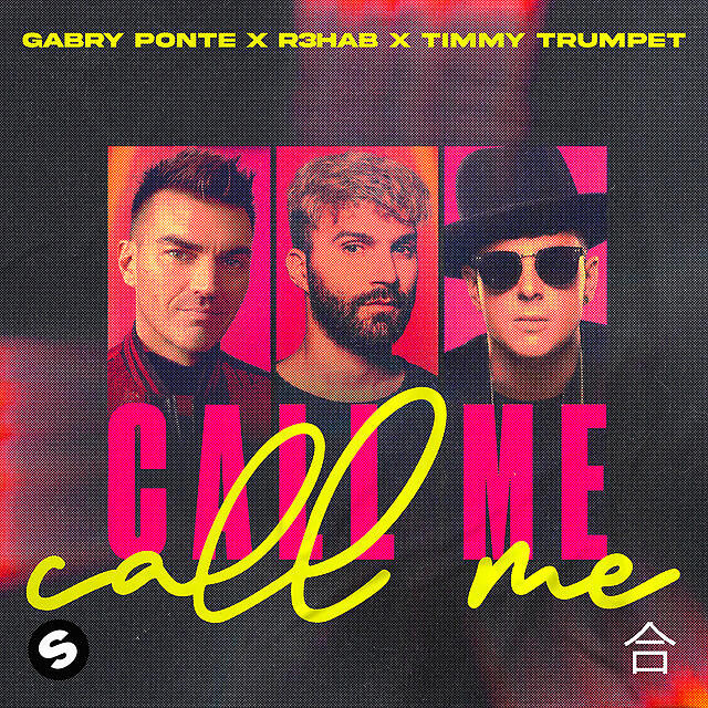 Релиз Call Me (with R3HAB & Timmy Trumpet)