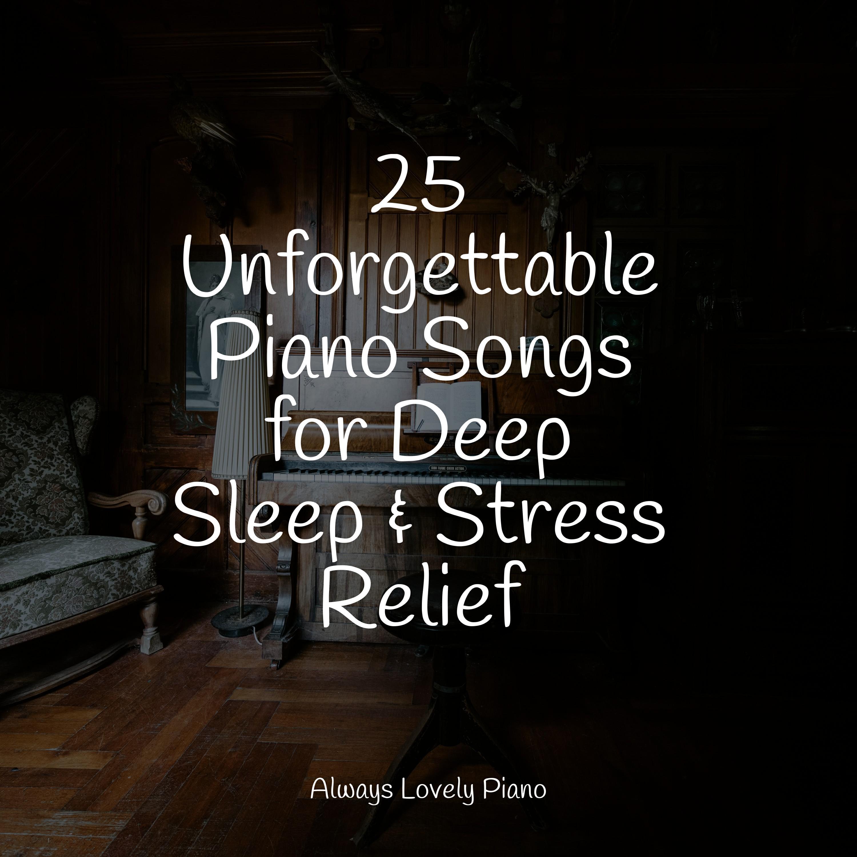 Релиз 25 Unforgettable Piano Songs for Deep Sleep & Stress Relief