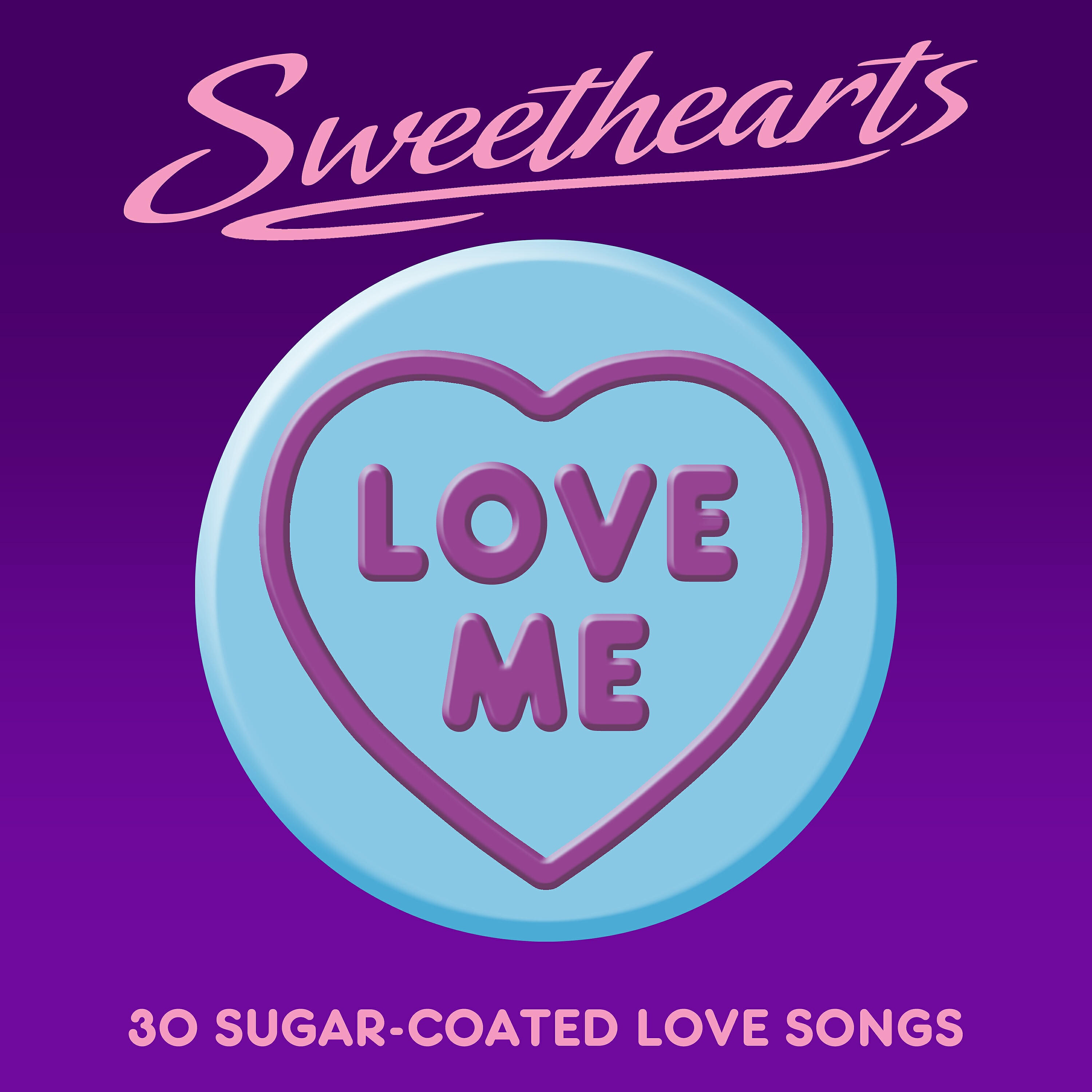 Релиз Love Me - Sweethearts (30 Sugar Coated Love Songs)