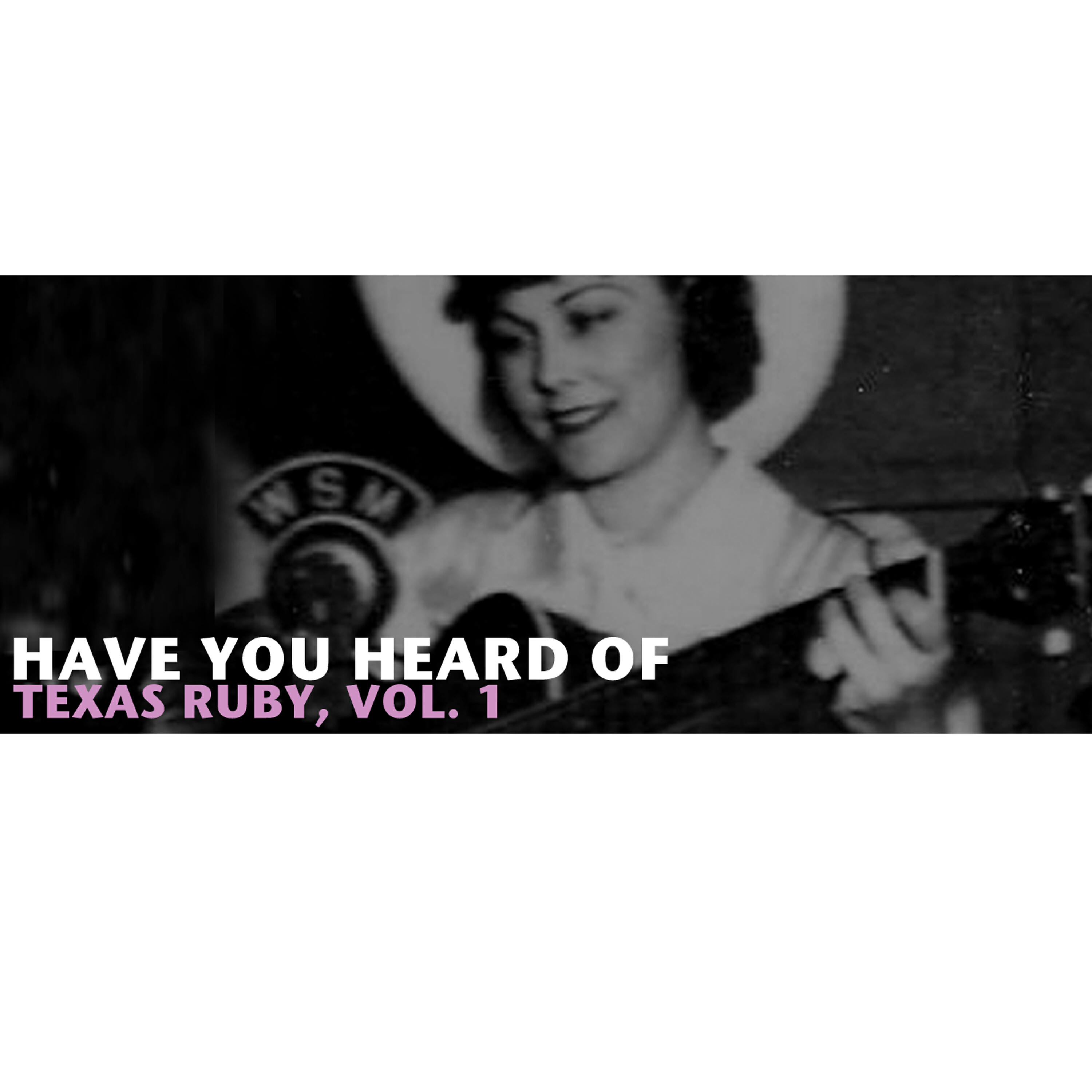 Релиз Have You Heard of Texas Ruby, Vol. 1