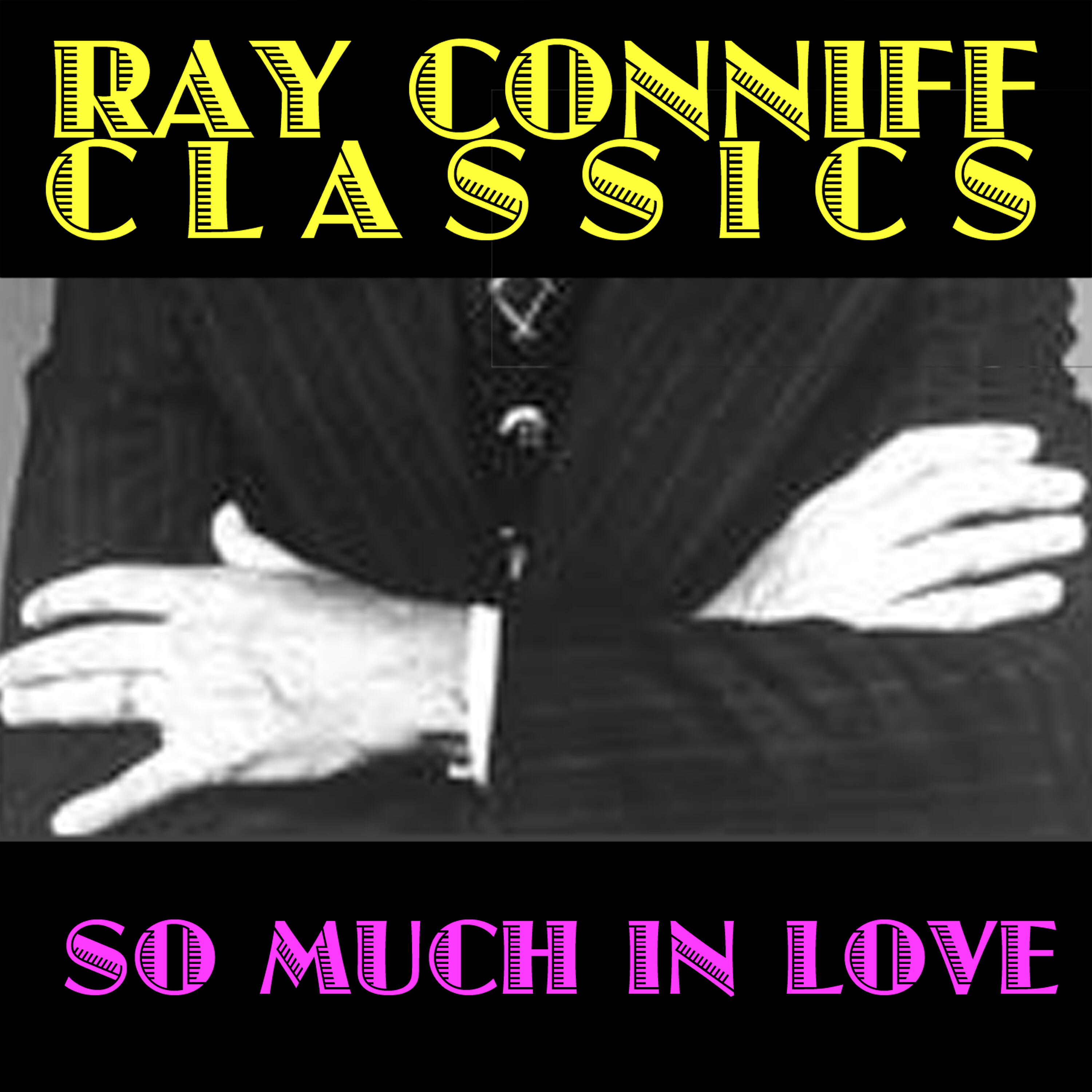Релиз Ray Conniff Classics: So Much in Love