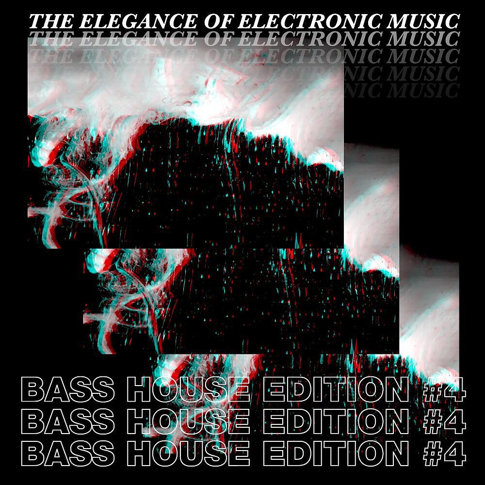 Релиз The Elegance of Electronic Music - Bass House Edition #4