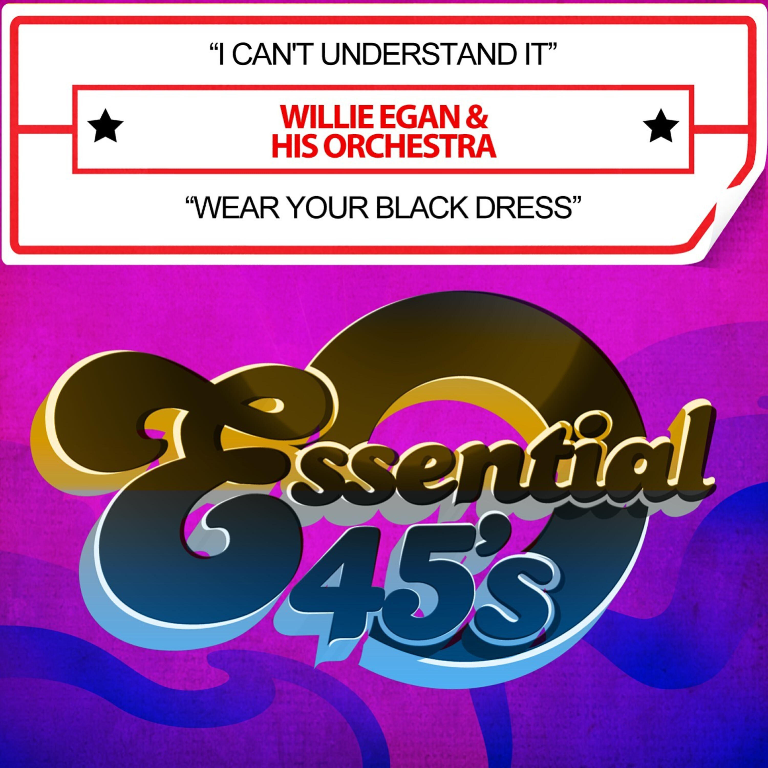 Релиз I Can't Understand It / Wear Your Black Dress [Digital 45] - Single