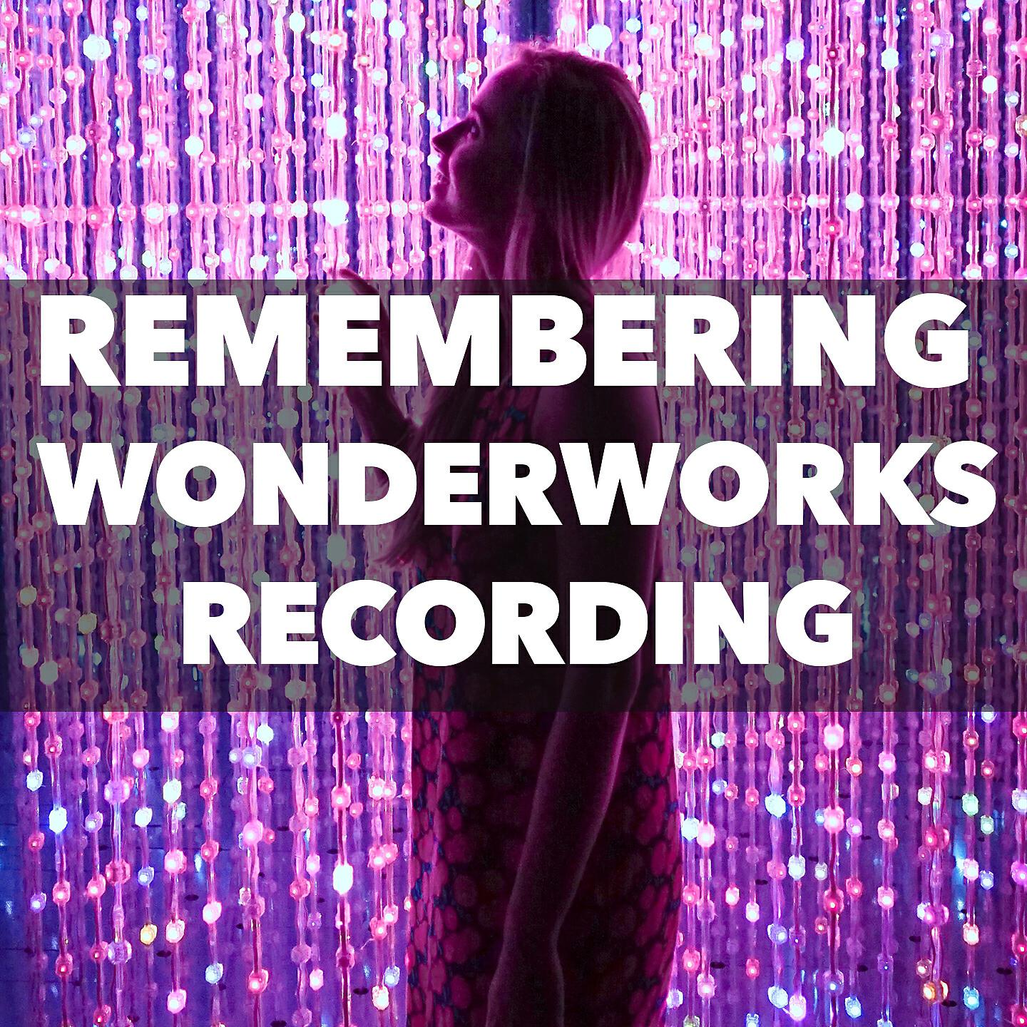 Релиз Remembering Wonderworks Recording