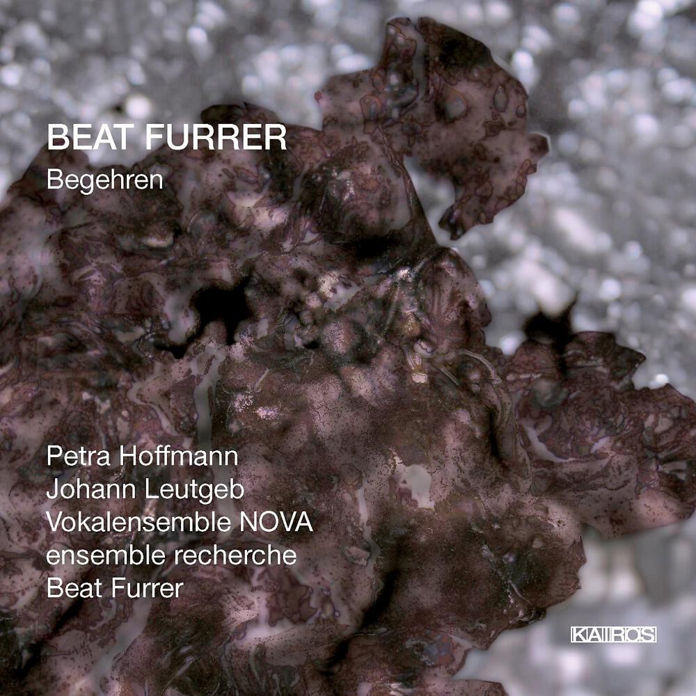 Релиз Beat Furrer: Begehren