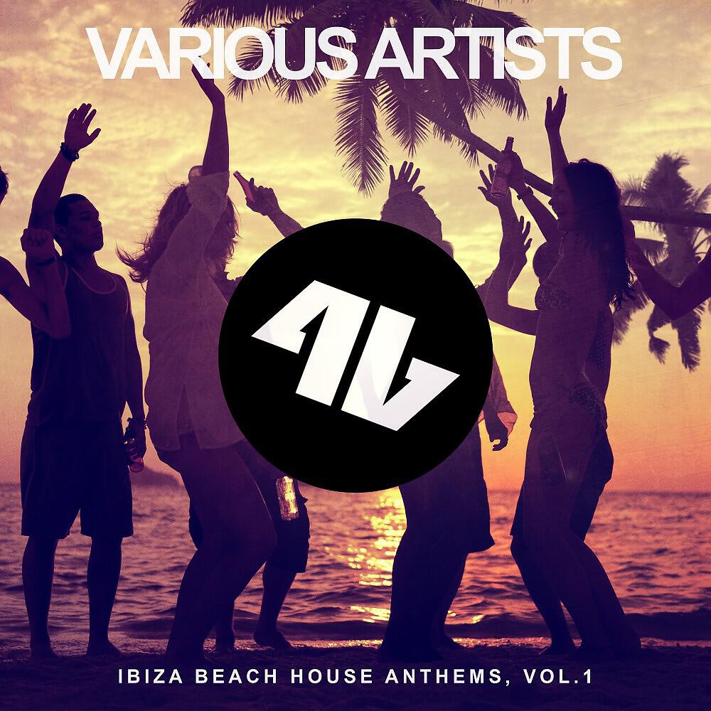 Релиз Ibiza Beach House Anthems, Vol. 1