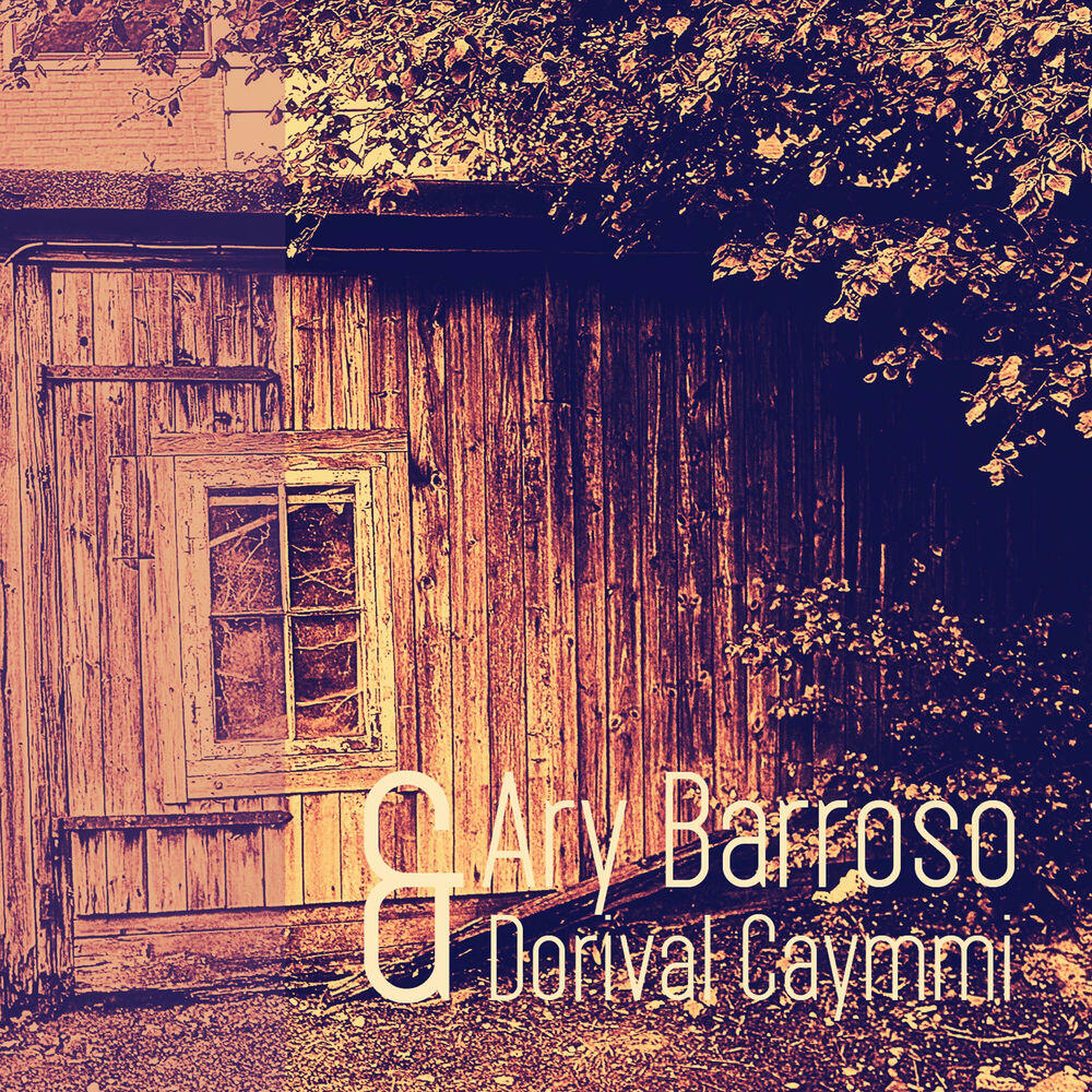 Релиз Ary Barroso & Dorival Caymmi