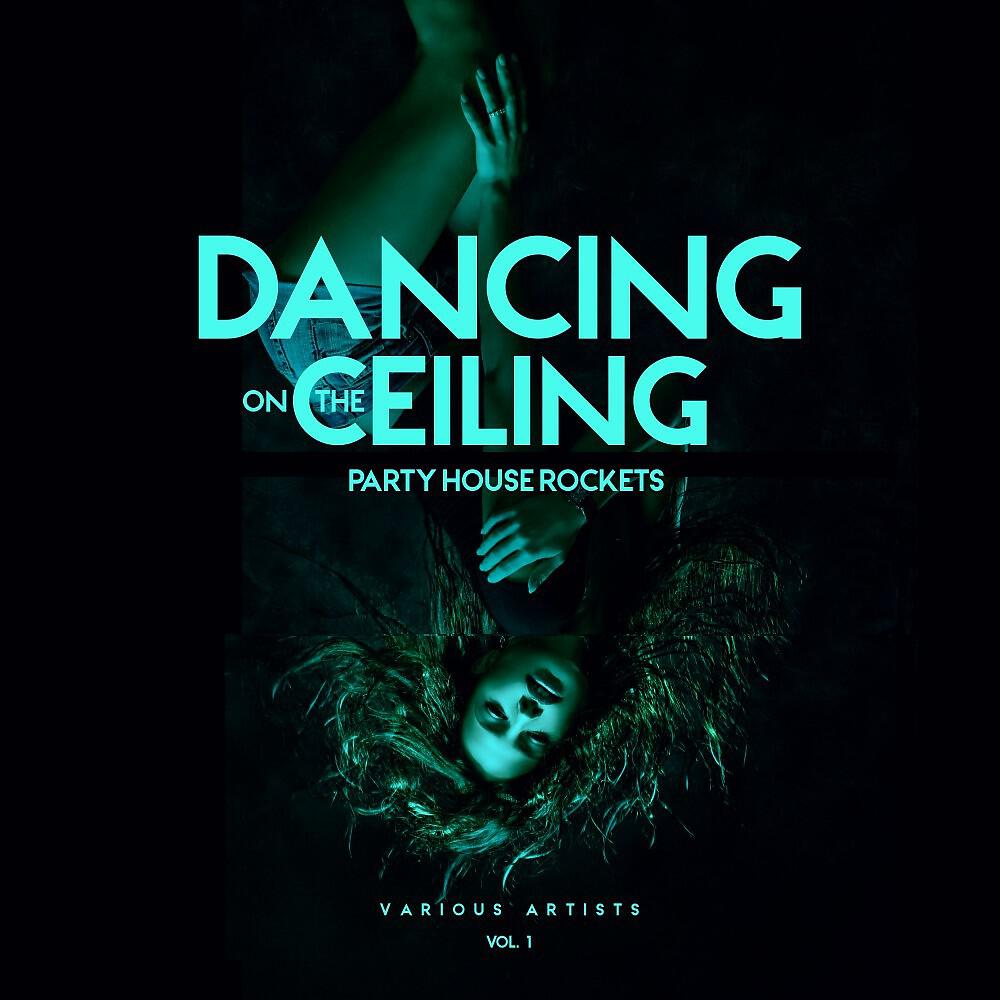 Постер альбома Dancing on the Ceiling, Vol. 1 (Party House Rockets)