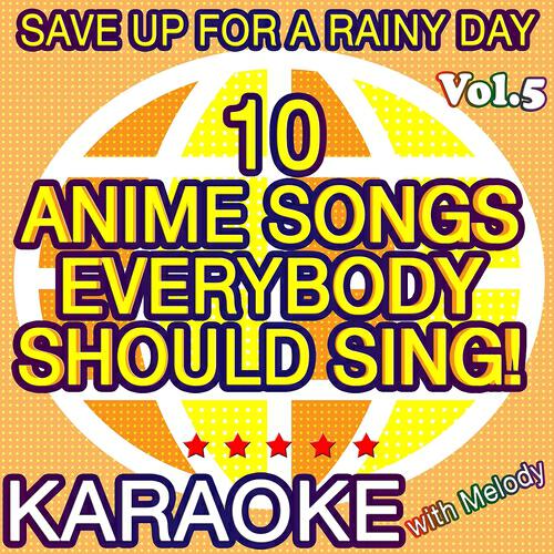 Постер альбома 10 Anime Songs Everybody Should Sing, Vol. 5 (Karaoke Version)