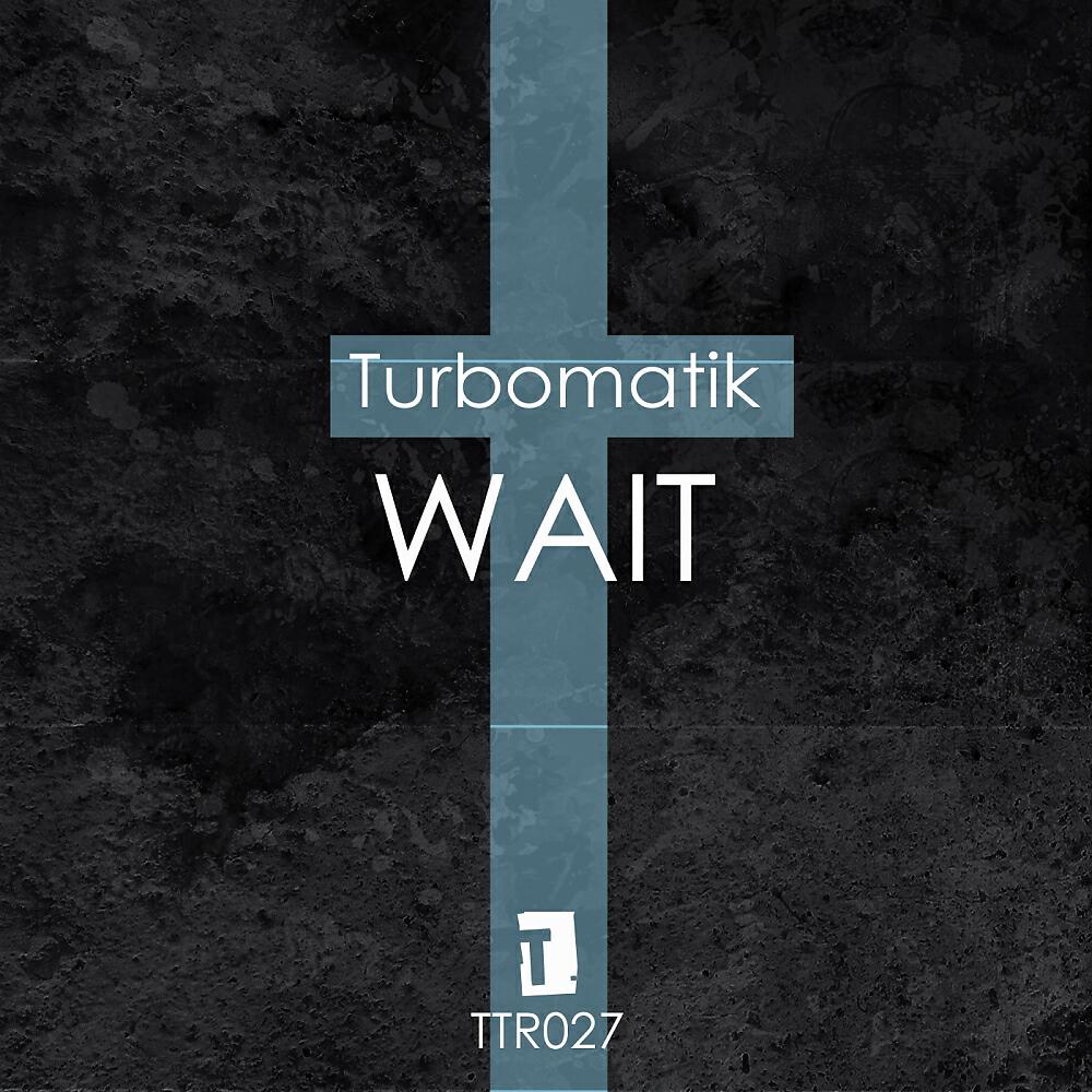 Альбом Wait исполнителя Turbomatik