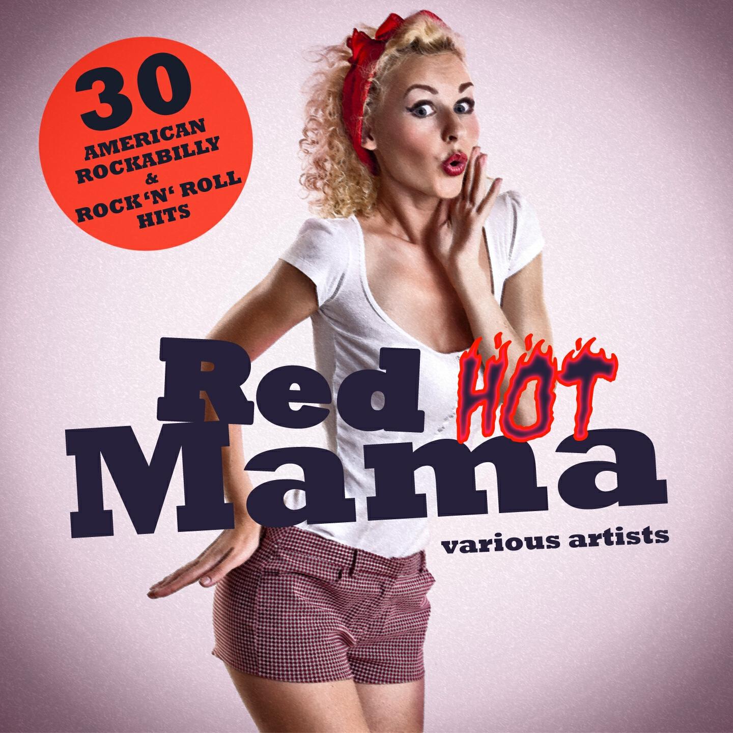 Релиз Red Hot Mama (30 Amercian Rockabilly & Rock 'N' Roll Hits)