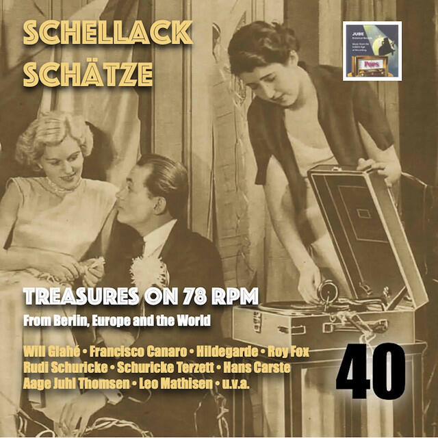 Релиз Schellack Schätze: Treasures on 78 RPM from Berlin, Europe and the World, Vol. 40