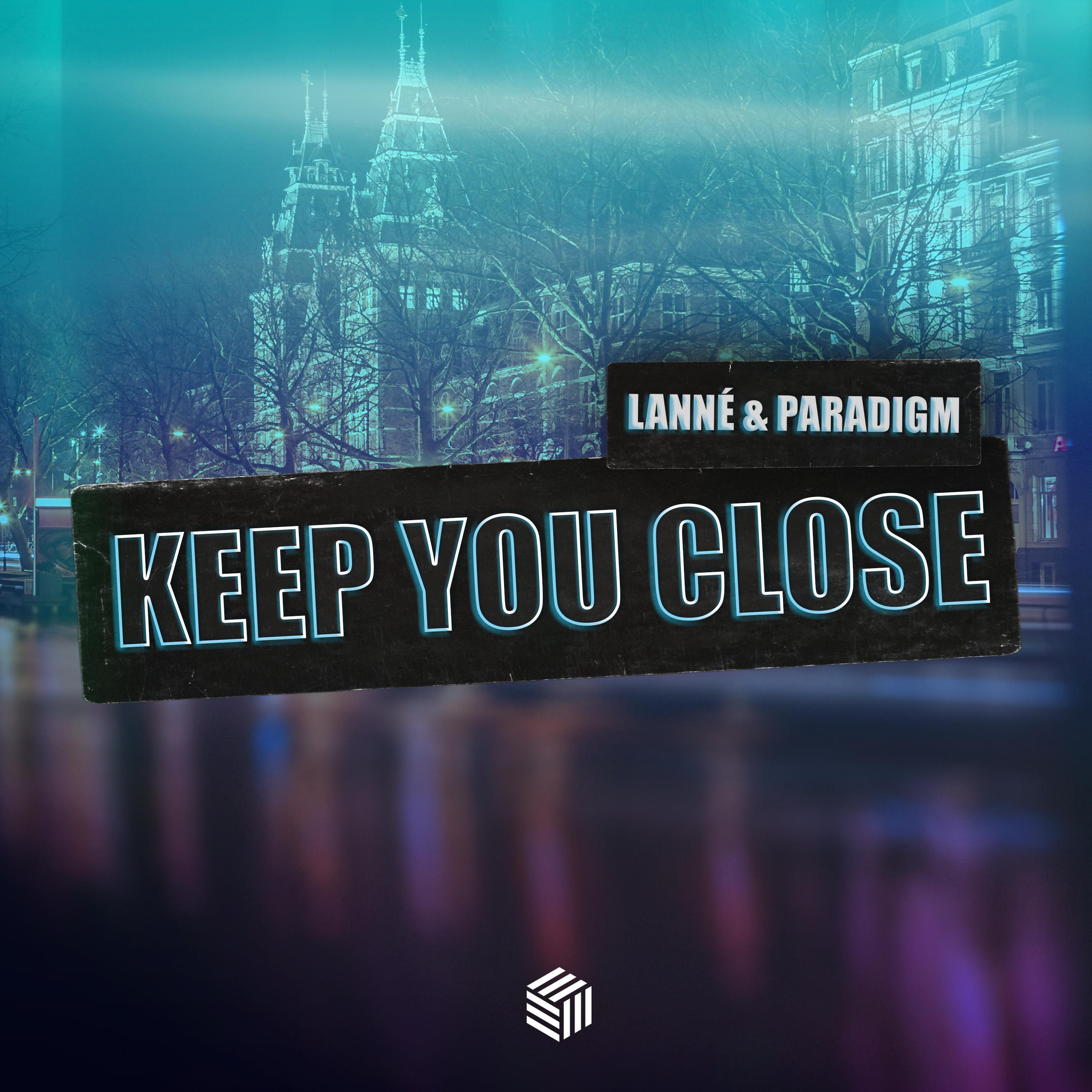 Скачать песню LANNÉ, Paradigm - Keep You Close бесплатно в MP3 для Android и iOS