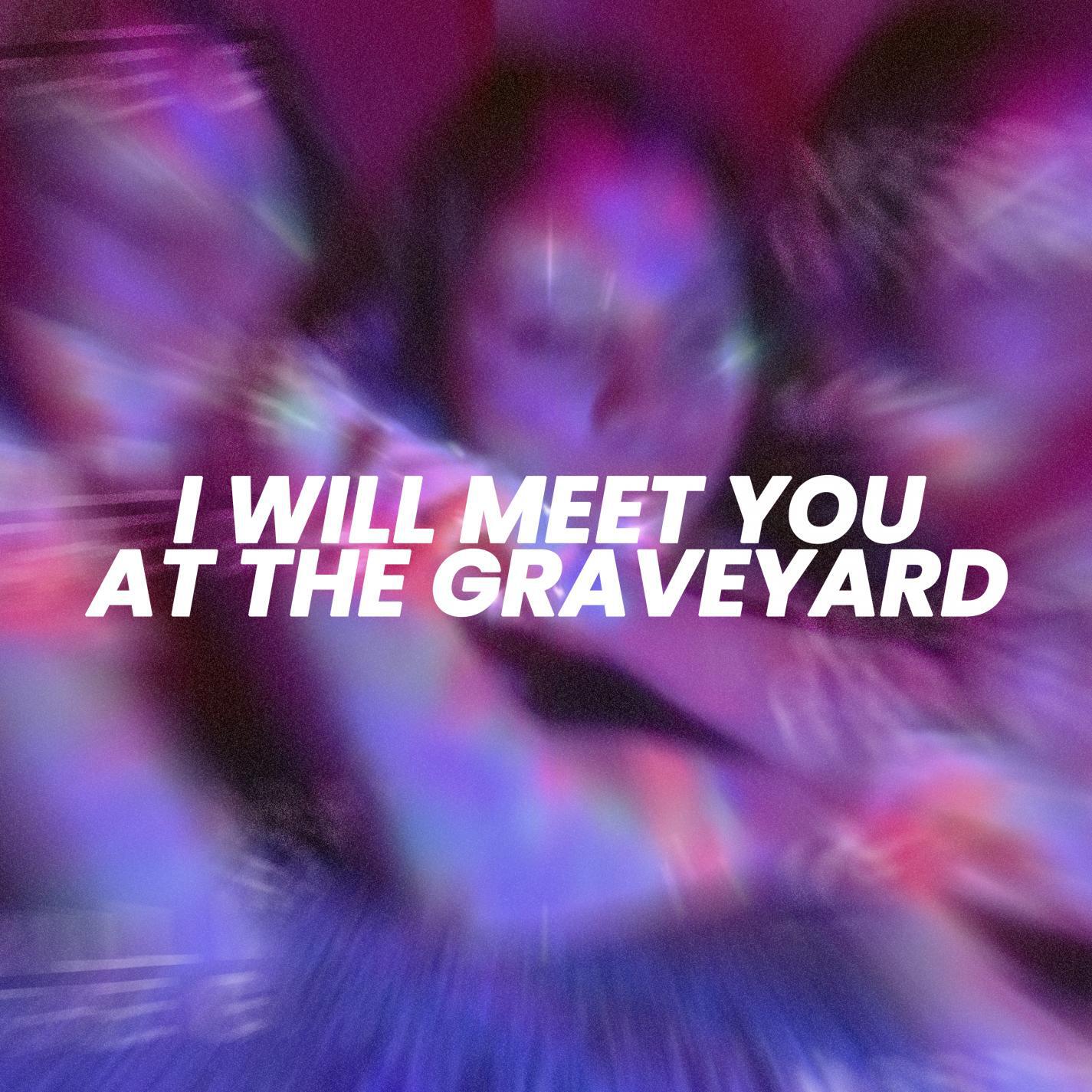 Релиз I Will Meet You At The Graveyard (Sped Up)